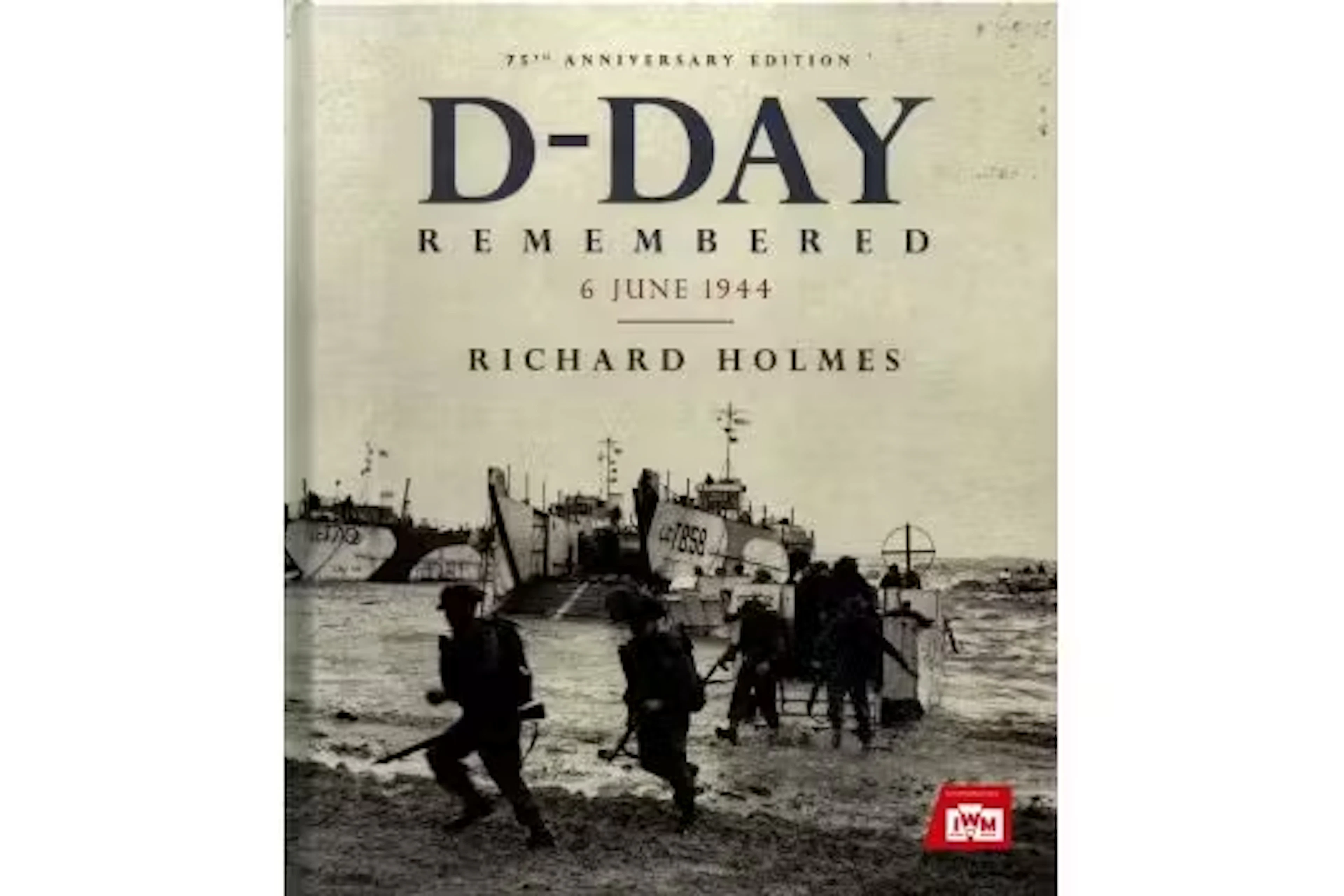 D-Day Remembered 6th June 1994 by Richard Holmes hardback book. Good