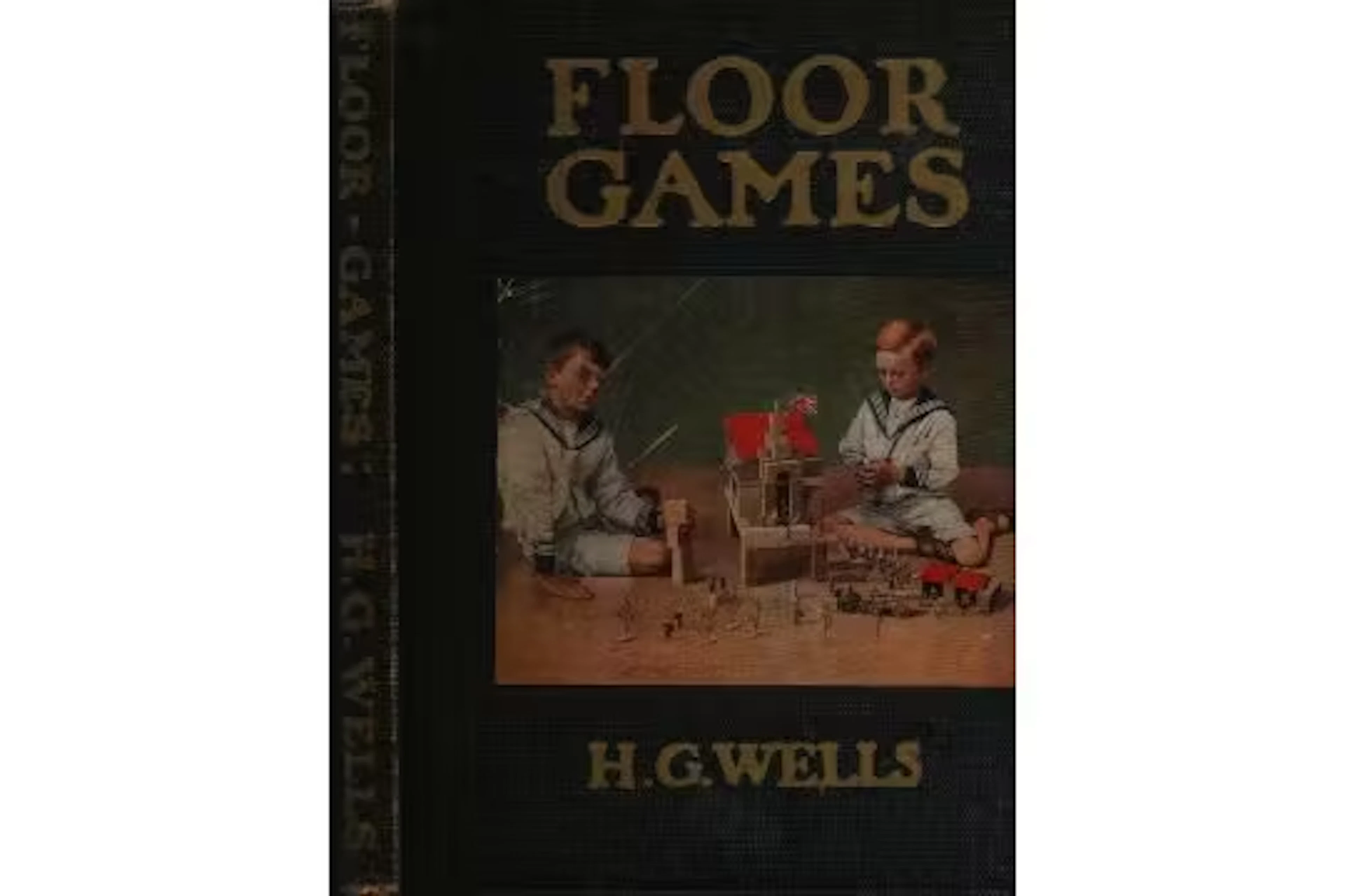 Floor Games, by H. G. Wells. Drawings by J. R. Sinclair. Published
