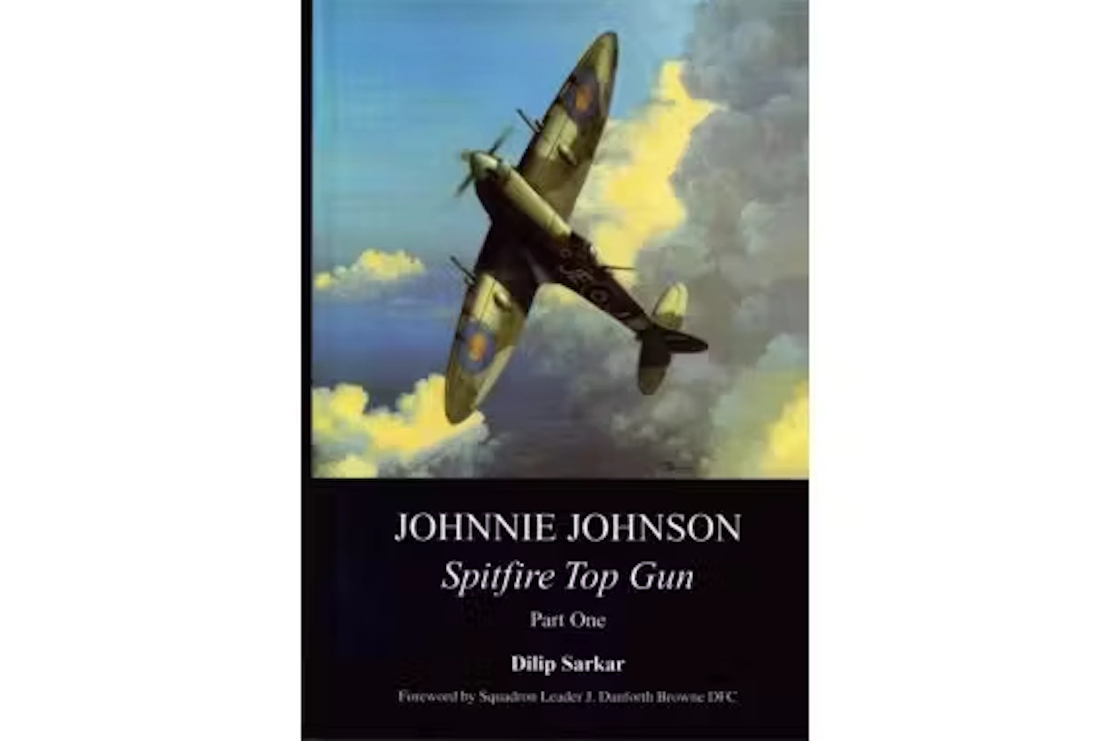 Johnnie Johnson, Spitfire Top Gun Part One, Foreword by Squadron Leader