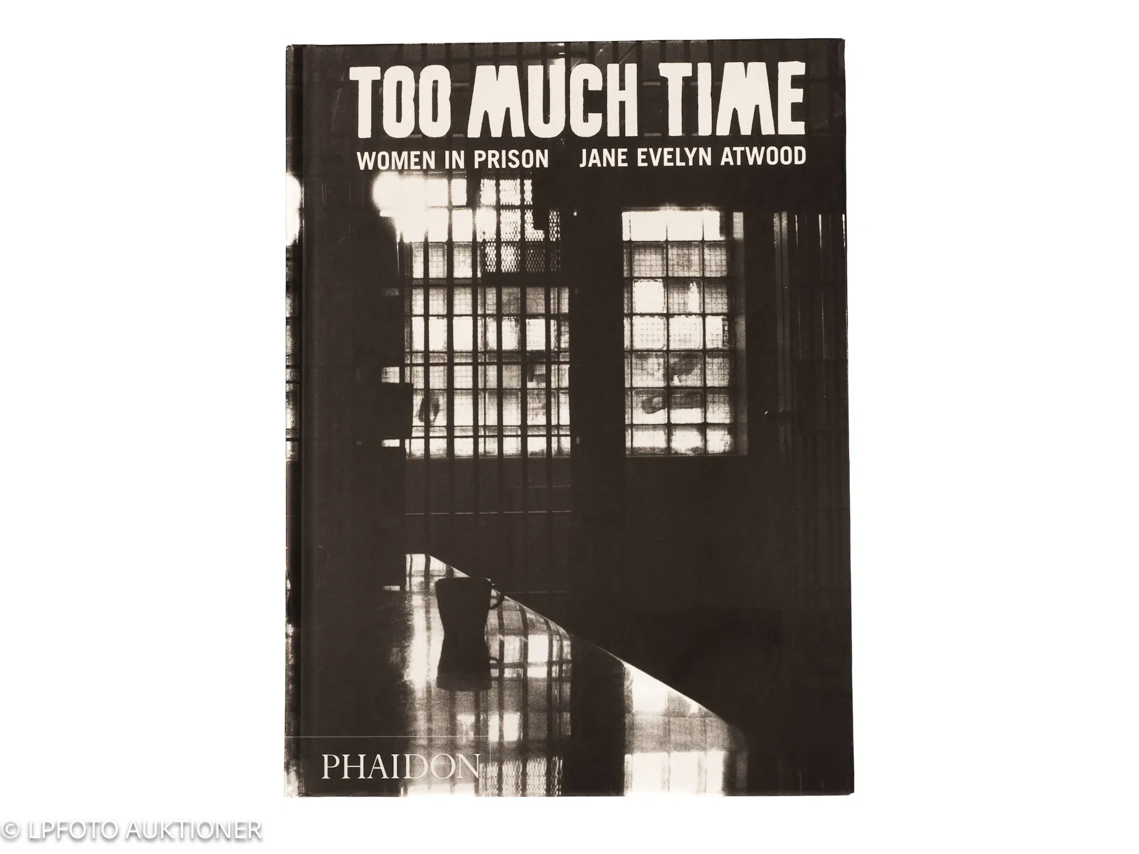 Jane Evelyn Atwood. Too Much Time: Women in Prison