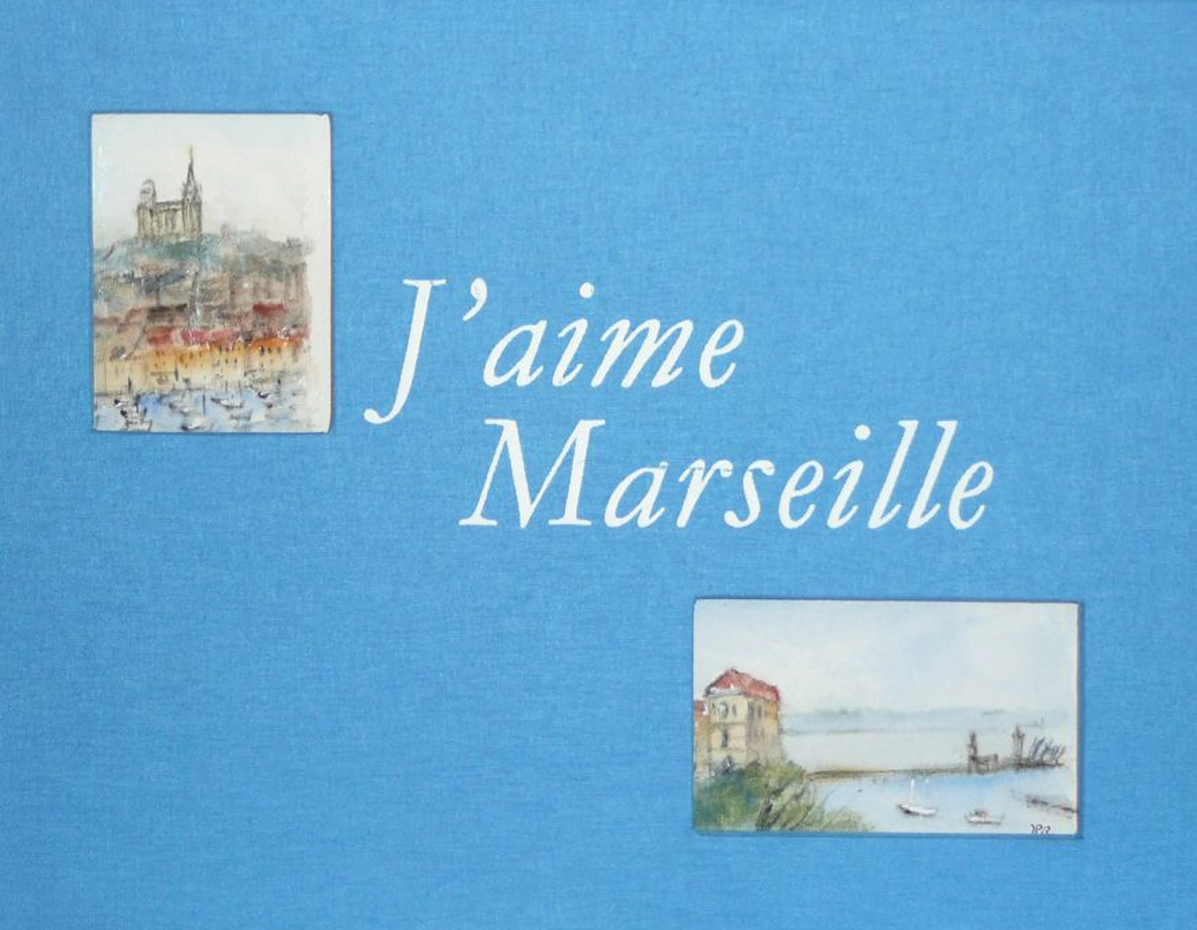 Elie BOISSIN - J’aime Marseille, 2010 - Illustré par des aquarelles