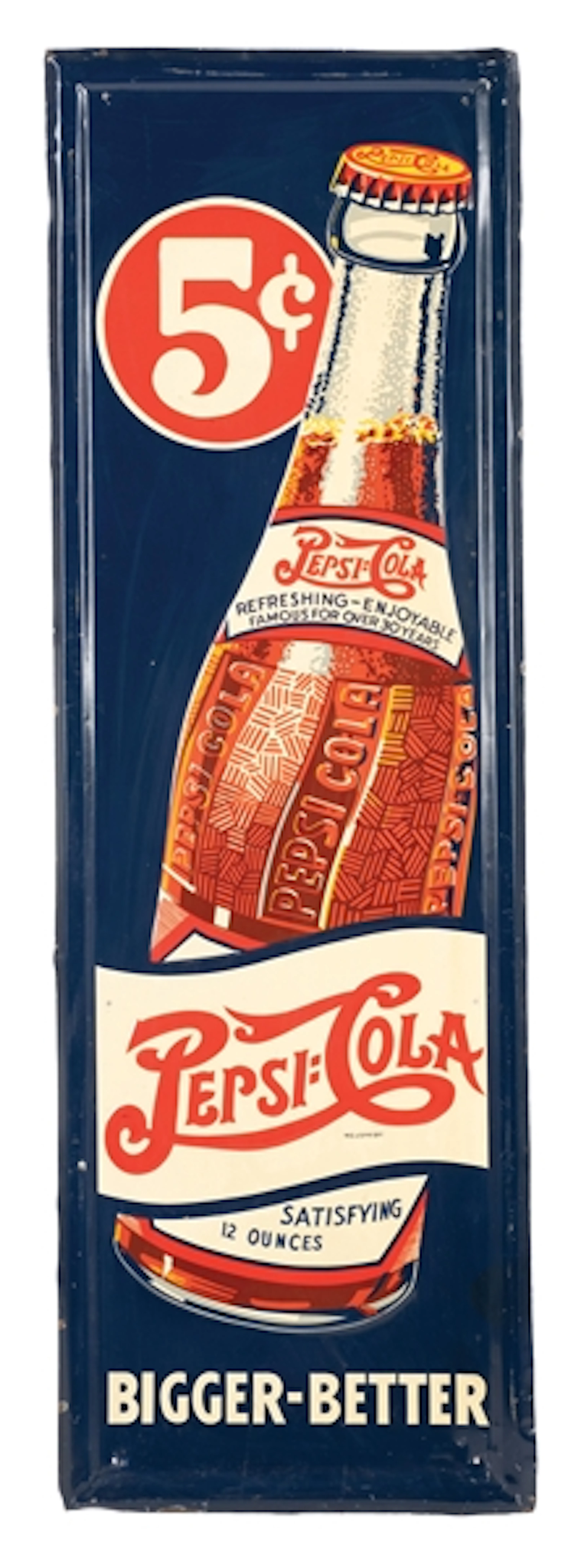 5¢ PEPSI-COLA "BIGGER-BETTER" SIGN