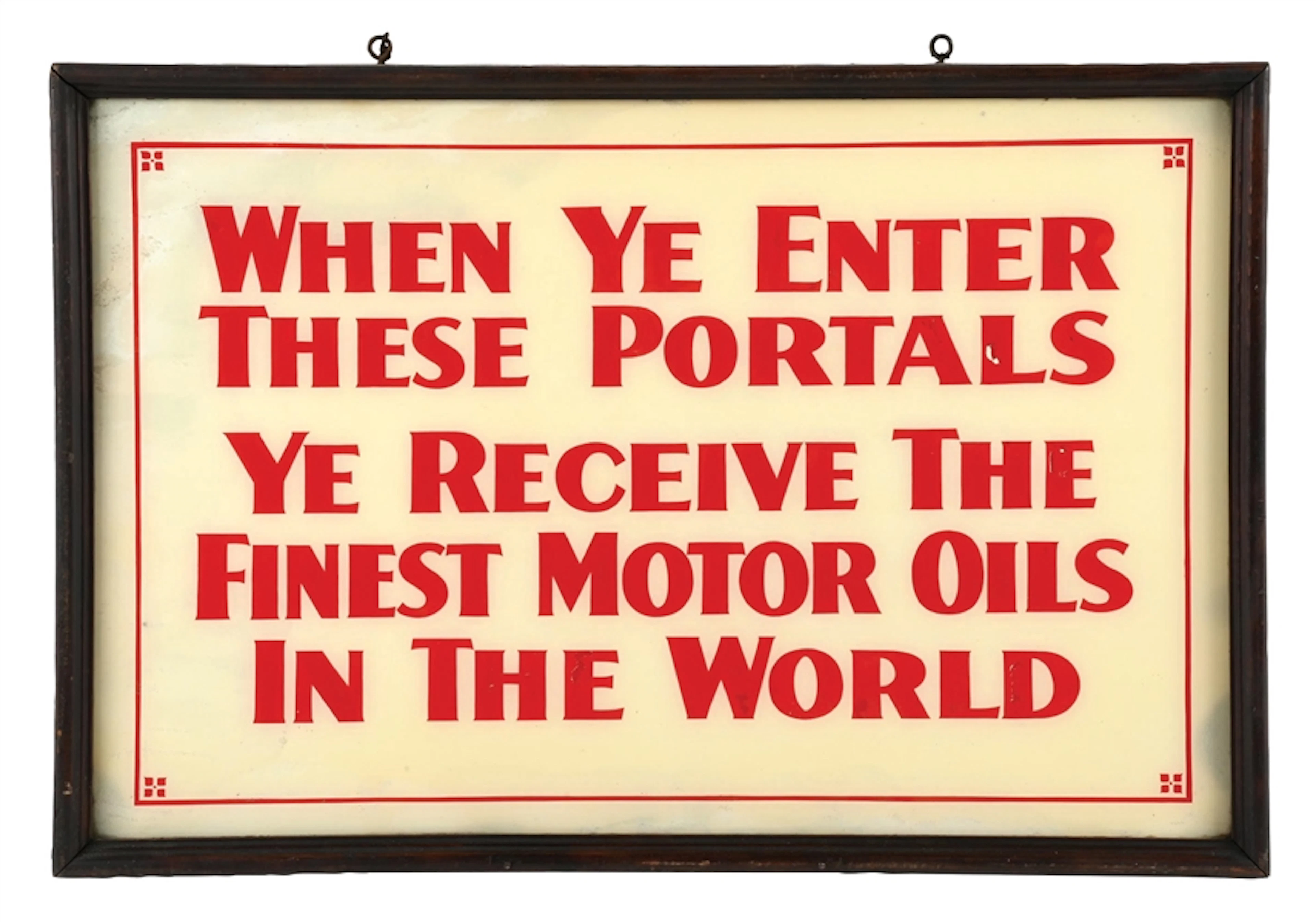 WHEN YE ENTERS THESE PORTALS YE RECEIVE THE FINEST MOTOR OILS IN THE