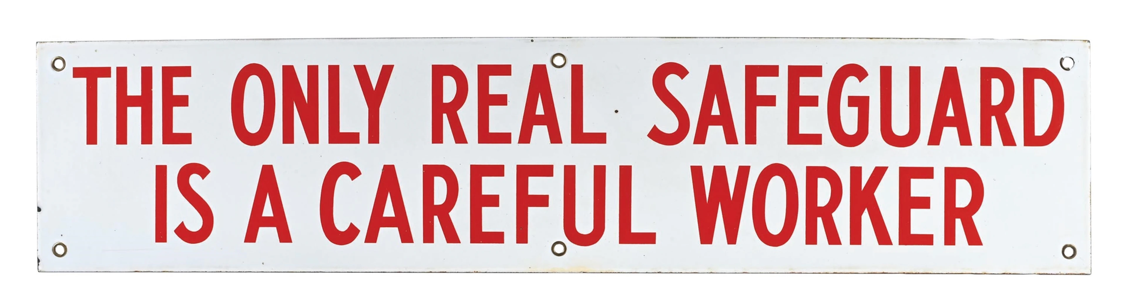 THE ONLY REAL SAFEGUARD IS A CAREFUL WORKER PORCELAIN SIGN