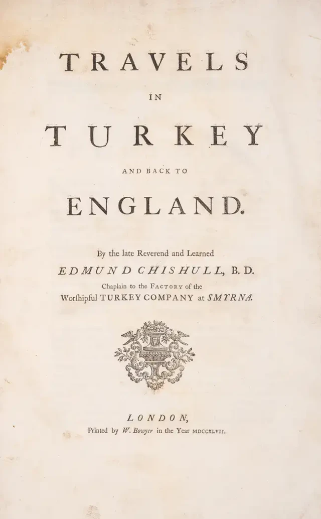 Levant.- Chishull (Edmund) Travels in Turkey and back to England