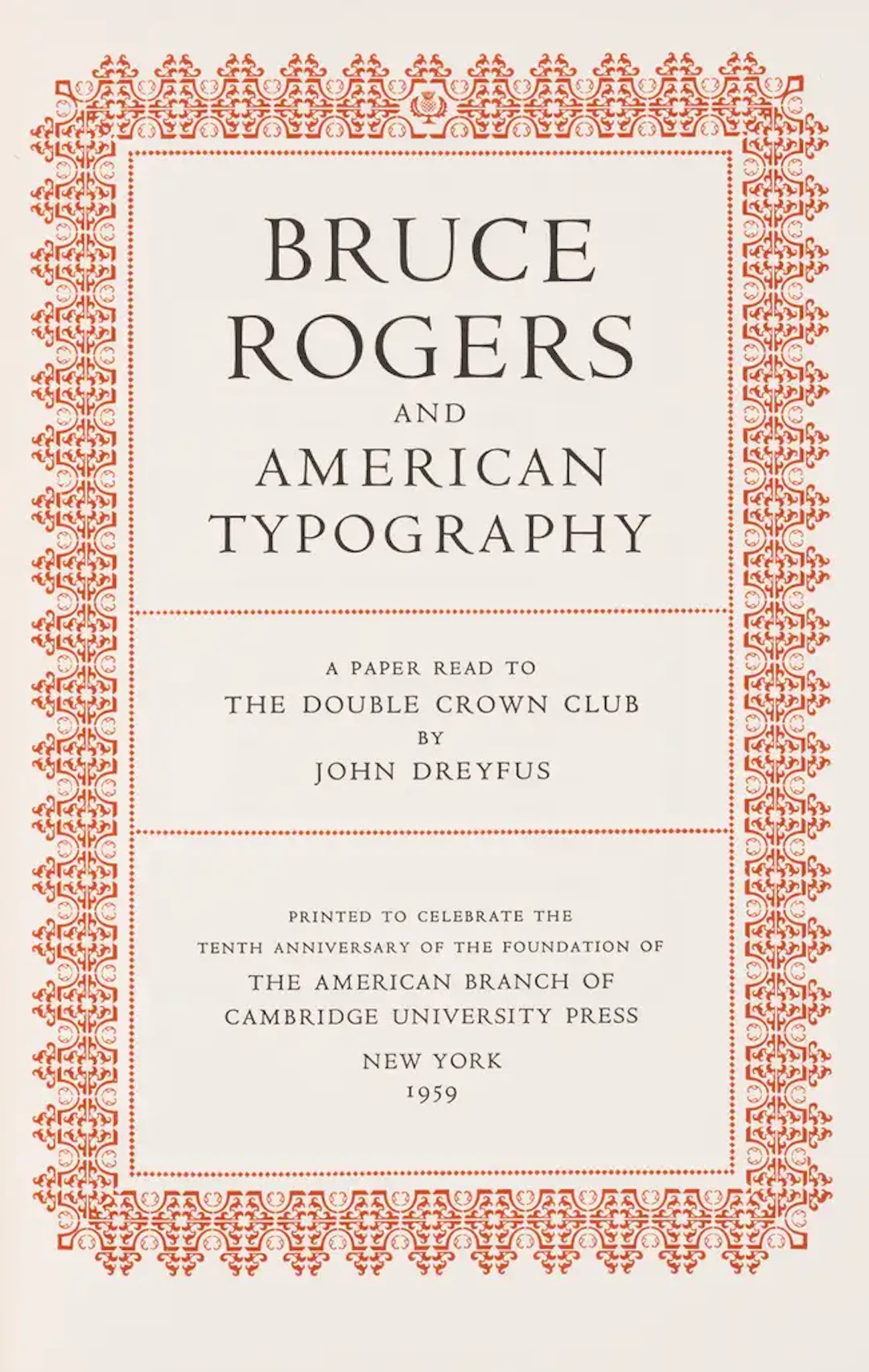 Dreyfus (John) Bruce Rogers and American Typography. A Paper read