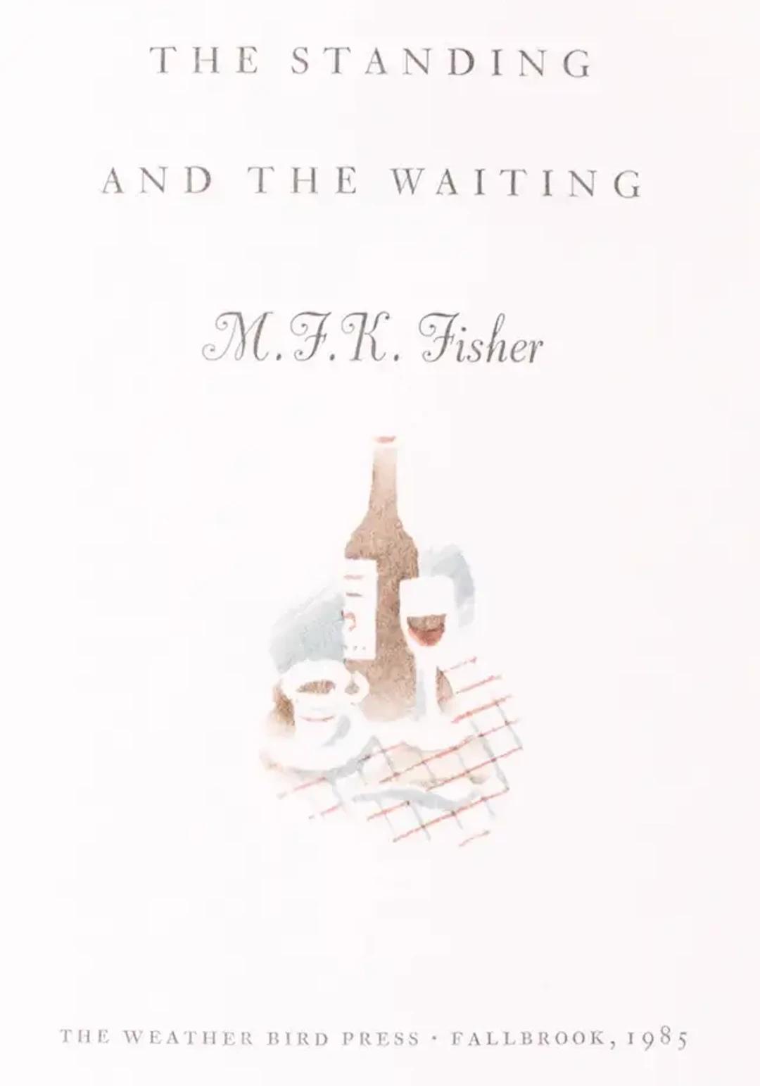 Weather Bird Press.- Fisher (M. F. K.) The Standing and the Waiting