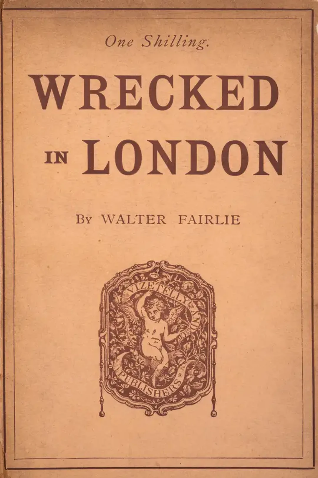 Fairlie (W.) Wrecked in London, first edition, Vizetelly & Co., 1887