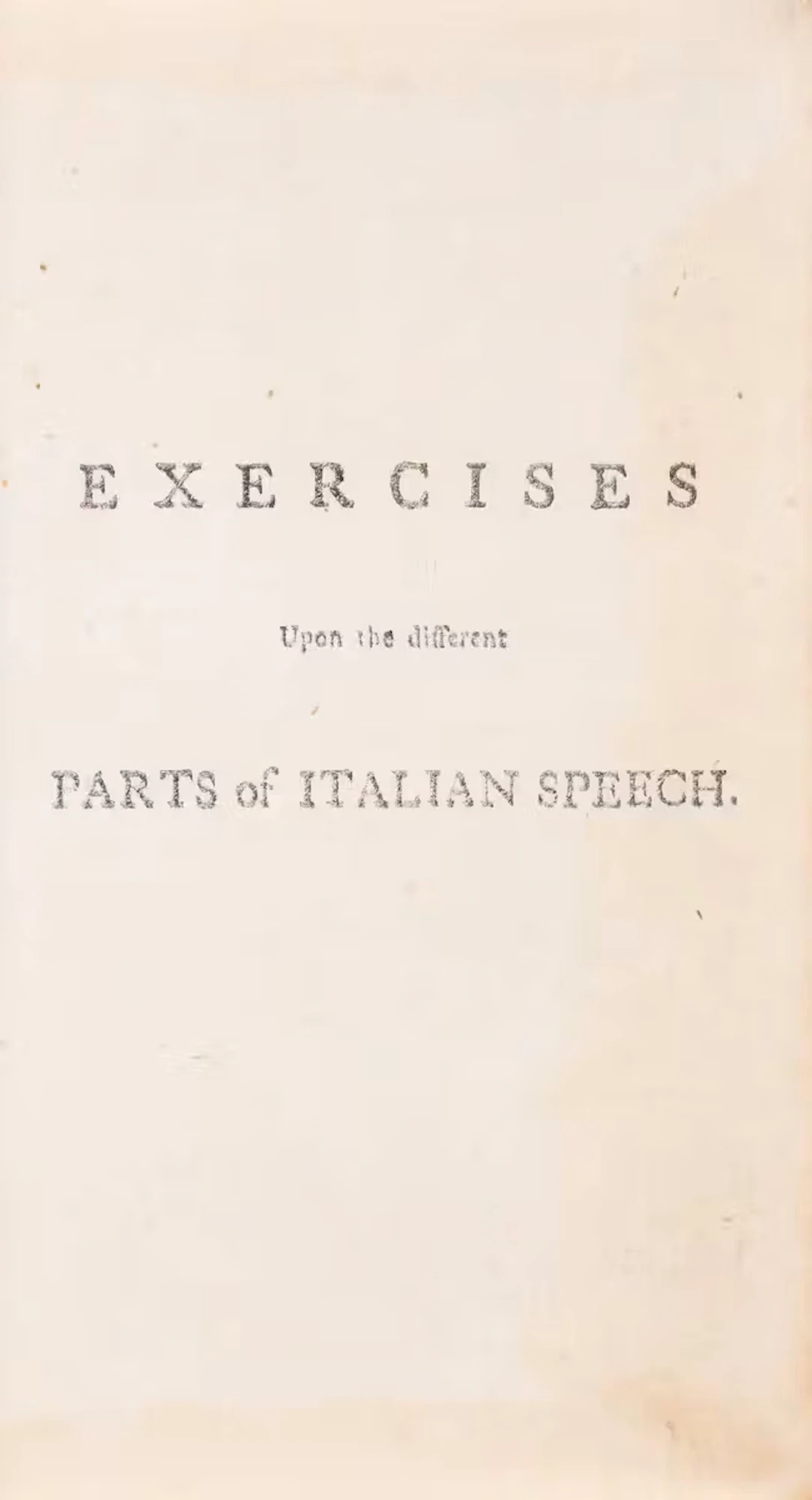 Bottarelli (Ferdinando) Exercises Upon the different Parts of Italian