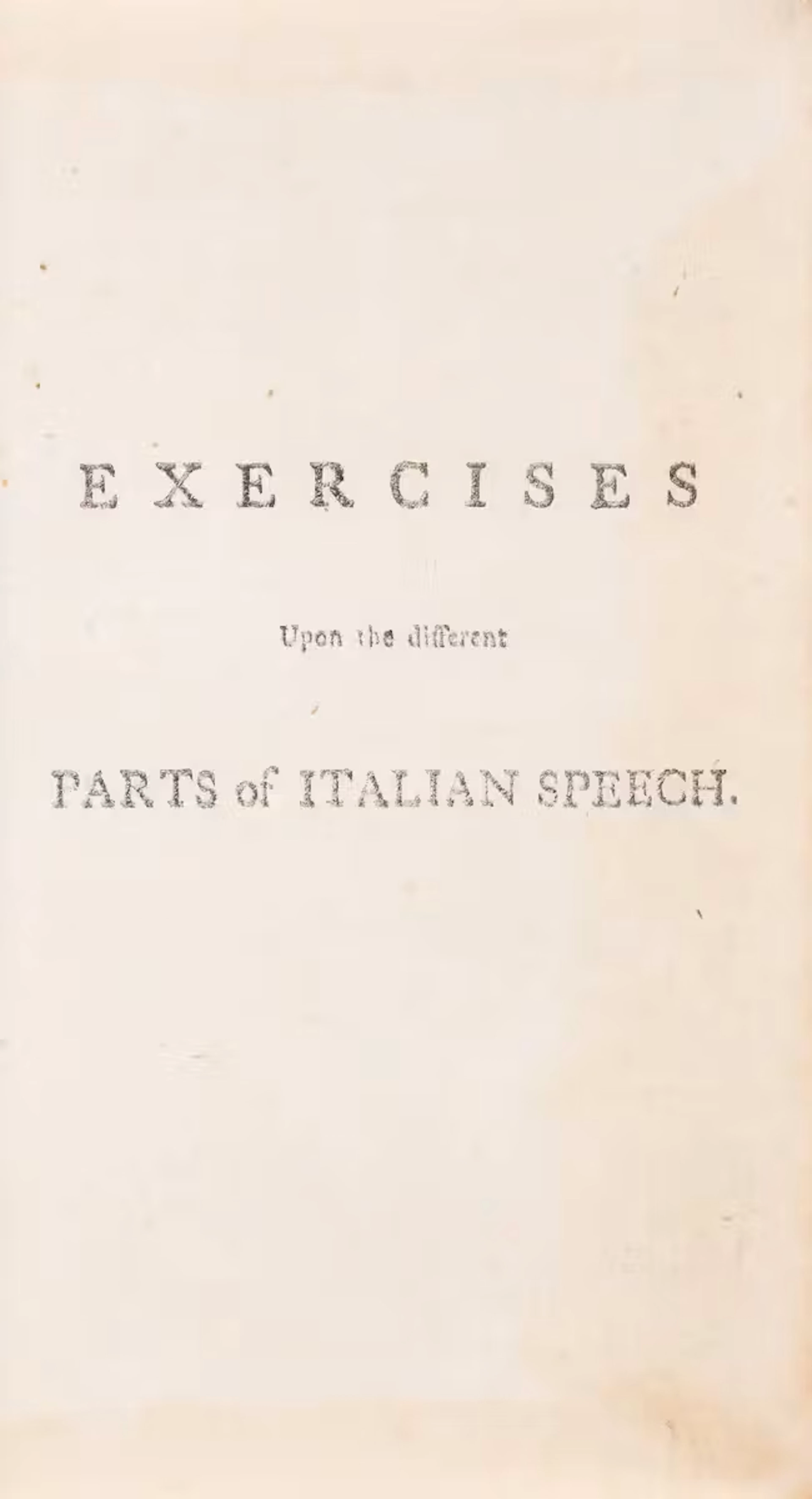 Bottarelli (Ferdinando) Exercises Upon the different Parts of Italian