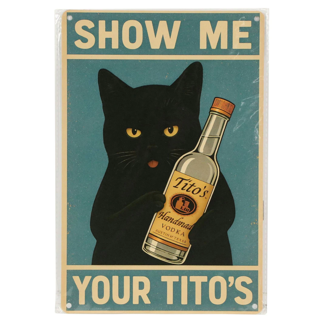 Novelty Digital Print on Metal "Show Me Your Tito's" 21st Century