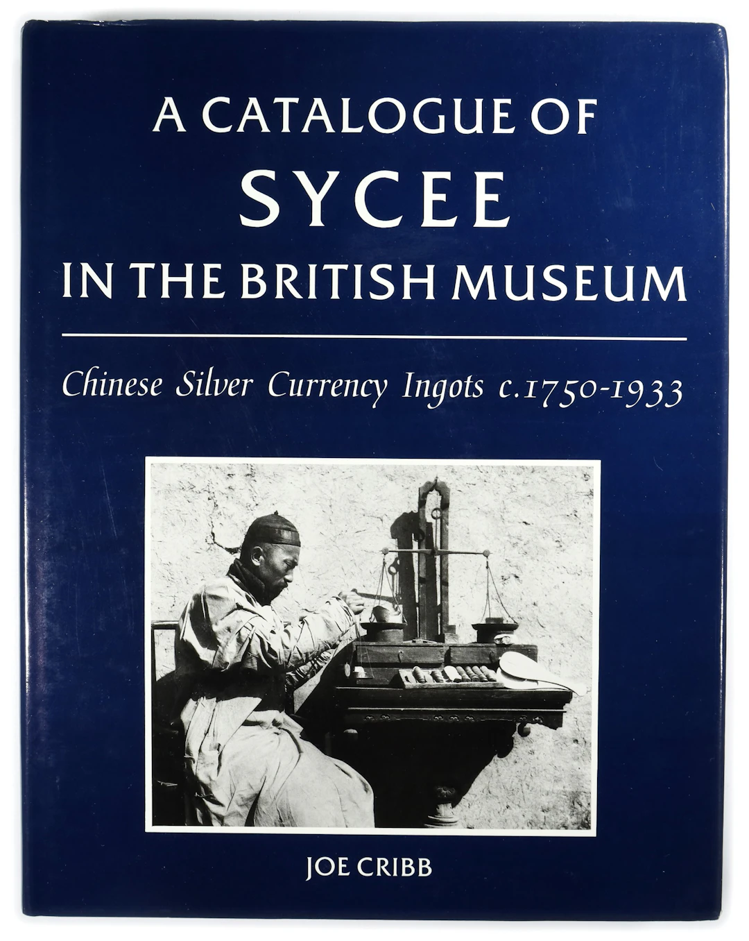 CHINA. Books. A Catalogue of Sycee in the British Museum by Joe Cribb