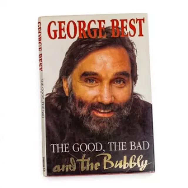 George Best, The Good, The Bad and the Bubbly, hardback copy book