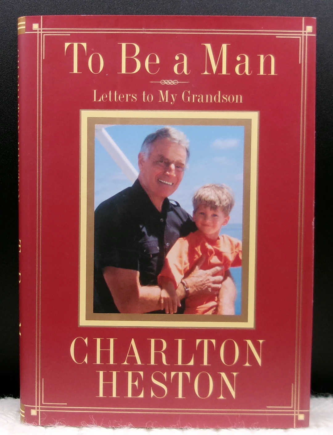 [Signed] [First Edition] TO BE A MAN: Letters To My Grandson Heston