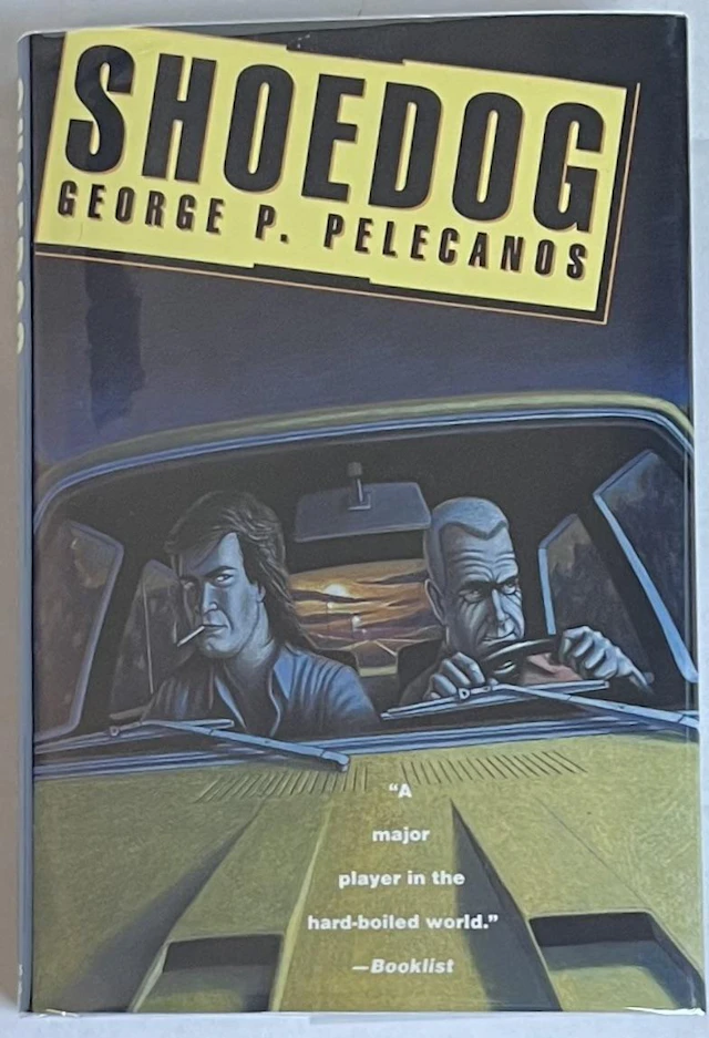 [Signed] [First Edition] Shoedog George P. Pelecanos [Used - Fine] [Hardcover]