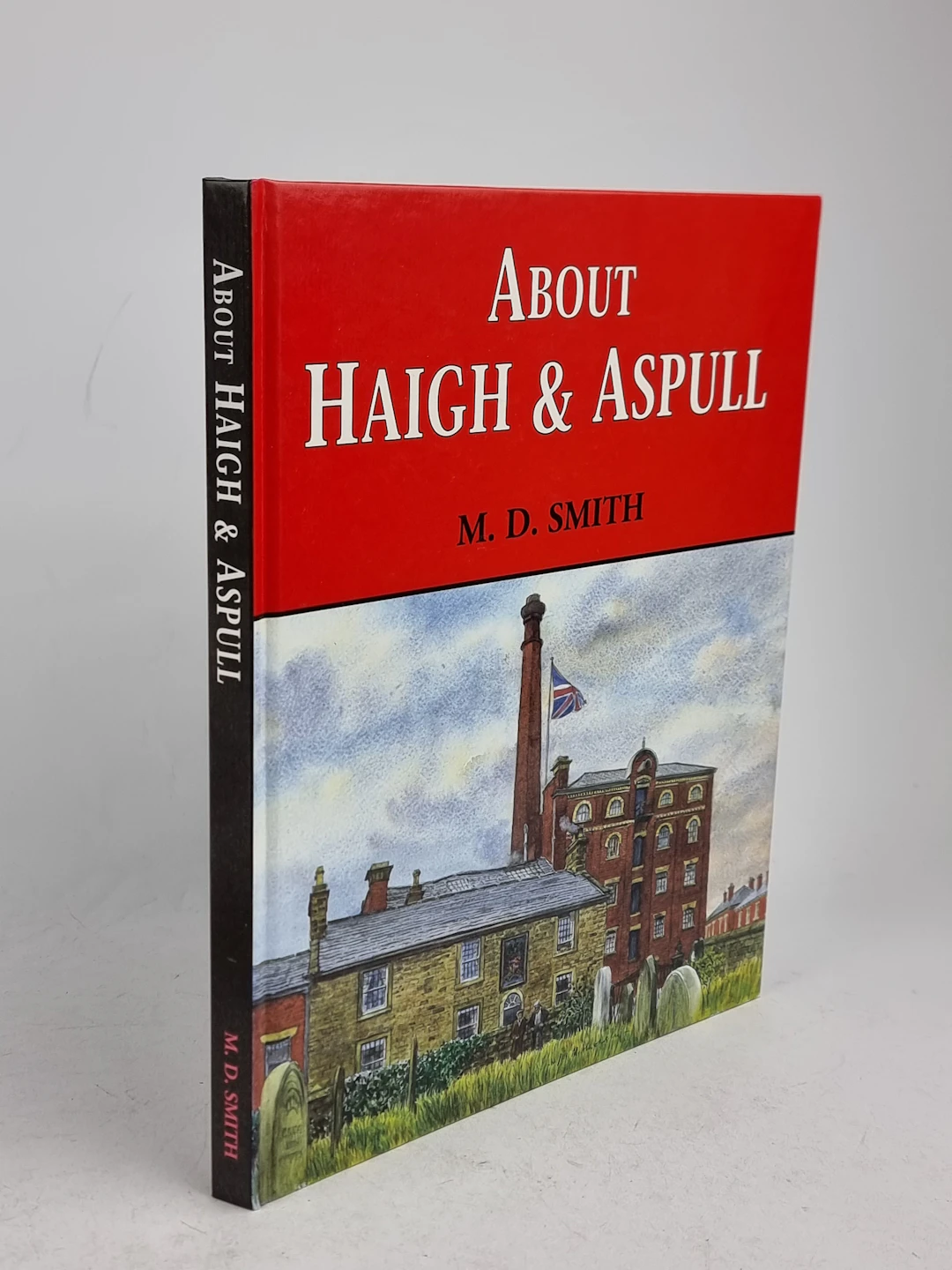 [First Edition] About Haigh & Aspull M. D. Smith [Used - Near fine] [Hardcover]