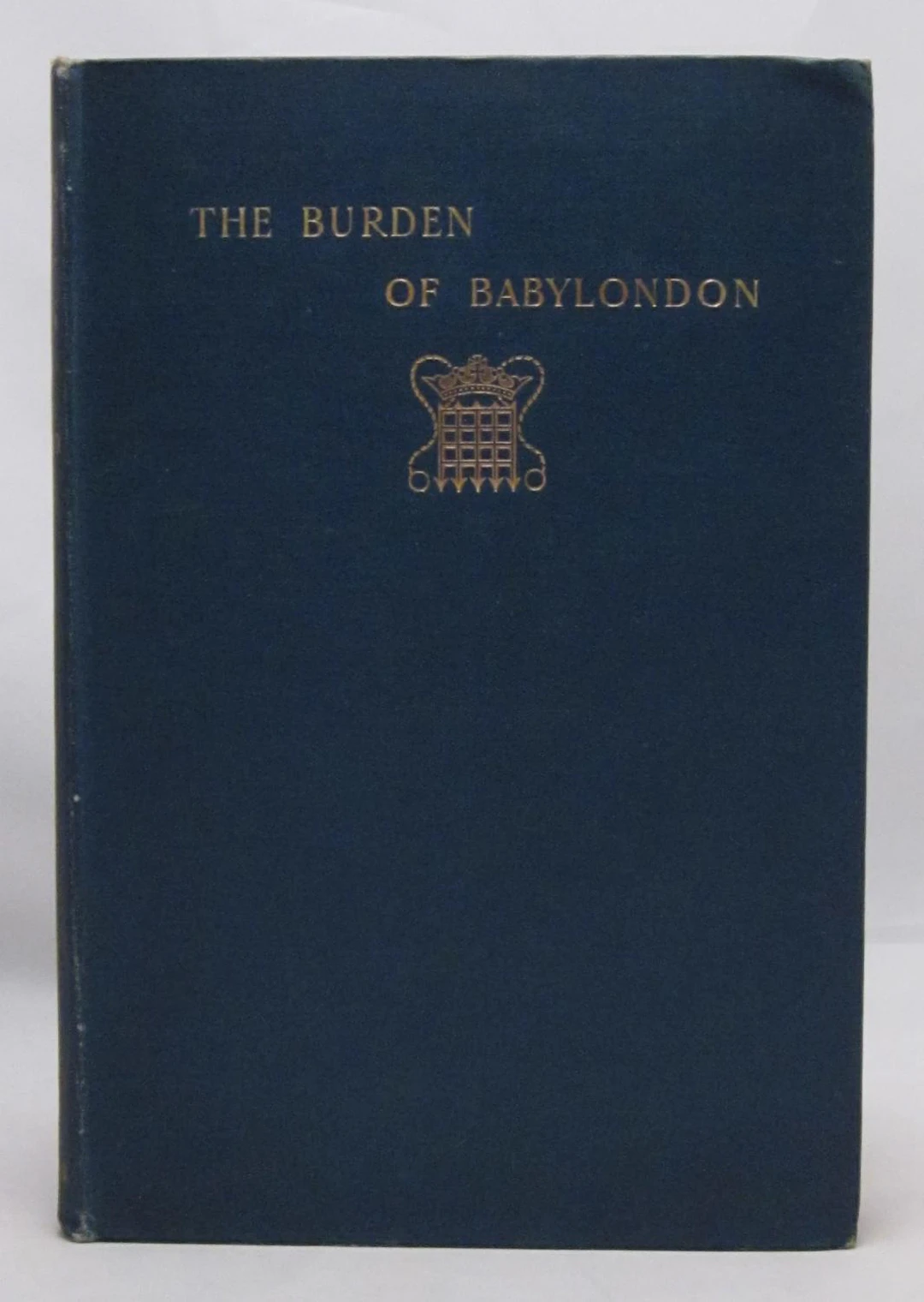 [Signed] [First Edition] The Burden of Babylondon or the Social Incubus