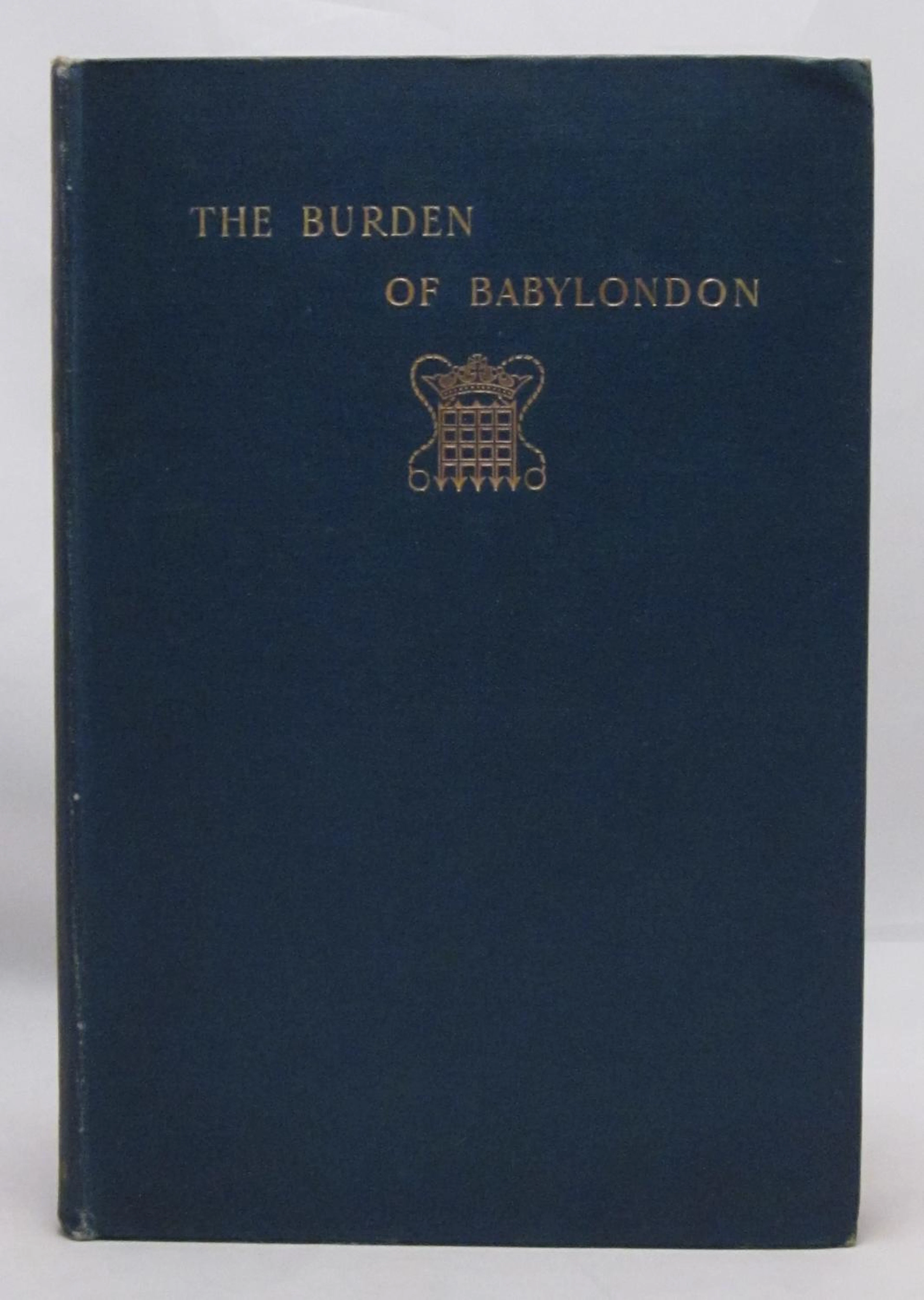 [Signed] [First Edition] The Burden of Babylondon or the Social Incubus