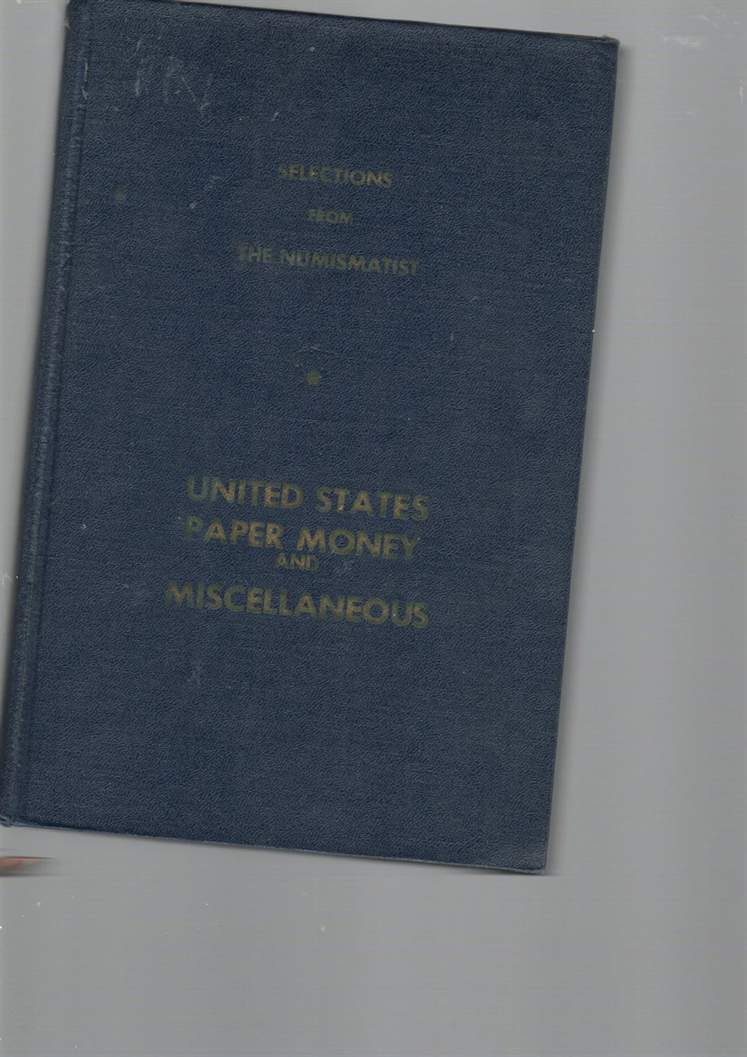 [First Edition] Selections from the Numismatist United States Paper Money