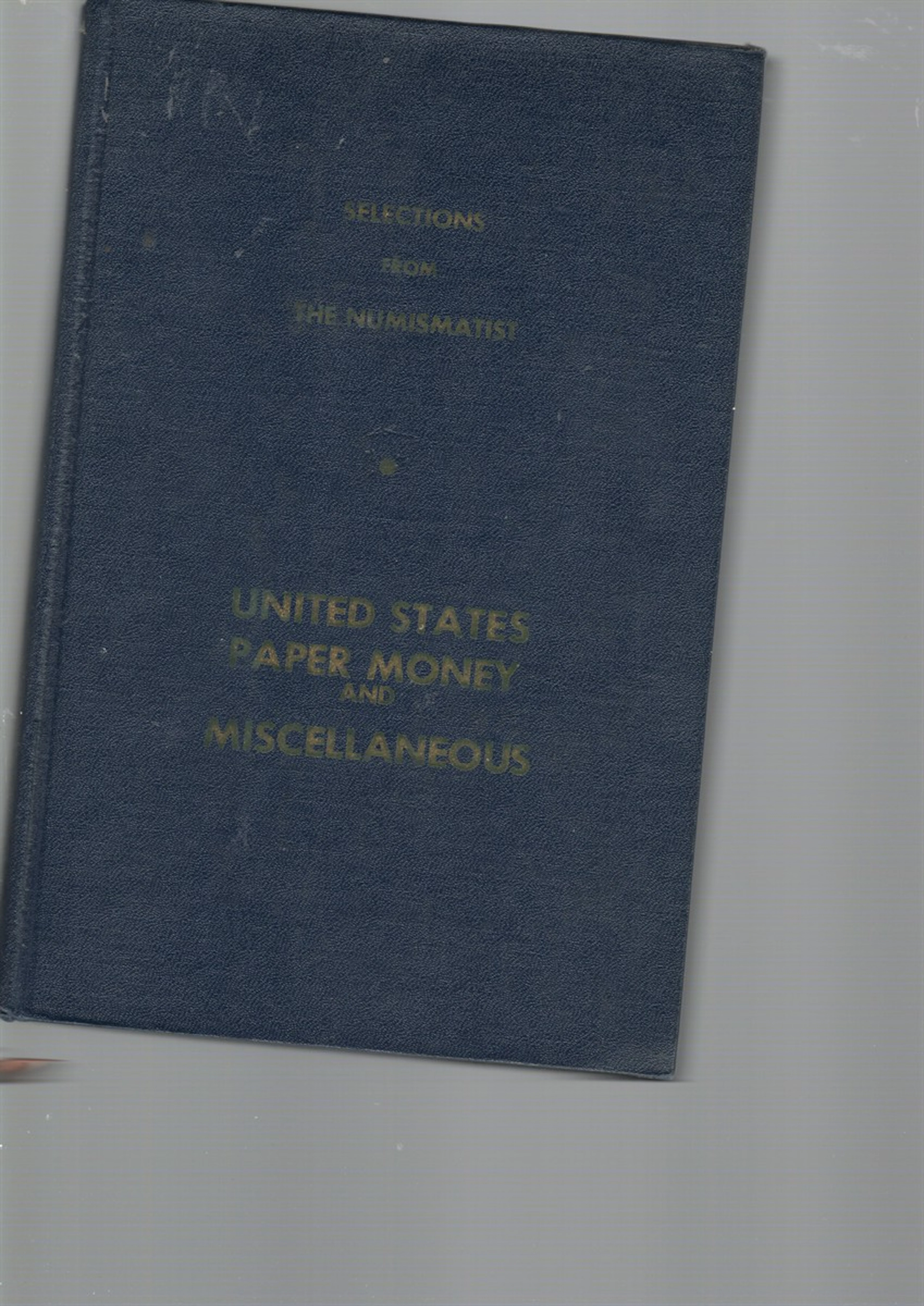 [First Edition] Selections from the Numismatist United States Paper Money
