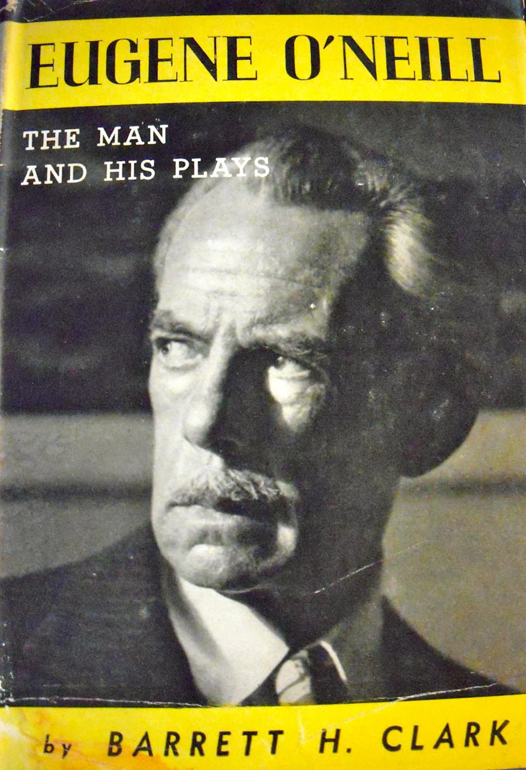 [Signed] [First Edition] Eugene O'Neill: The Man and His Plays *SIGNED* Clark