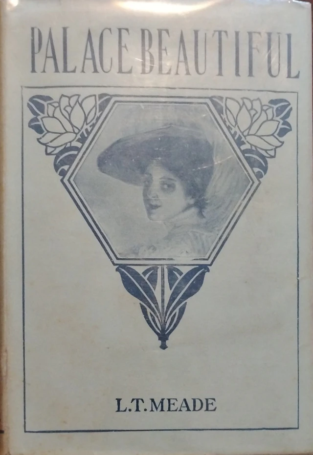 [First Edition] The Palace Beautiful L. T. Meade [Used - Very good] [Hardcover]