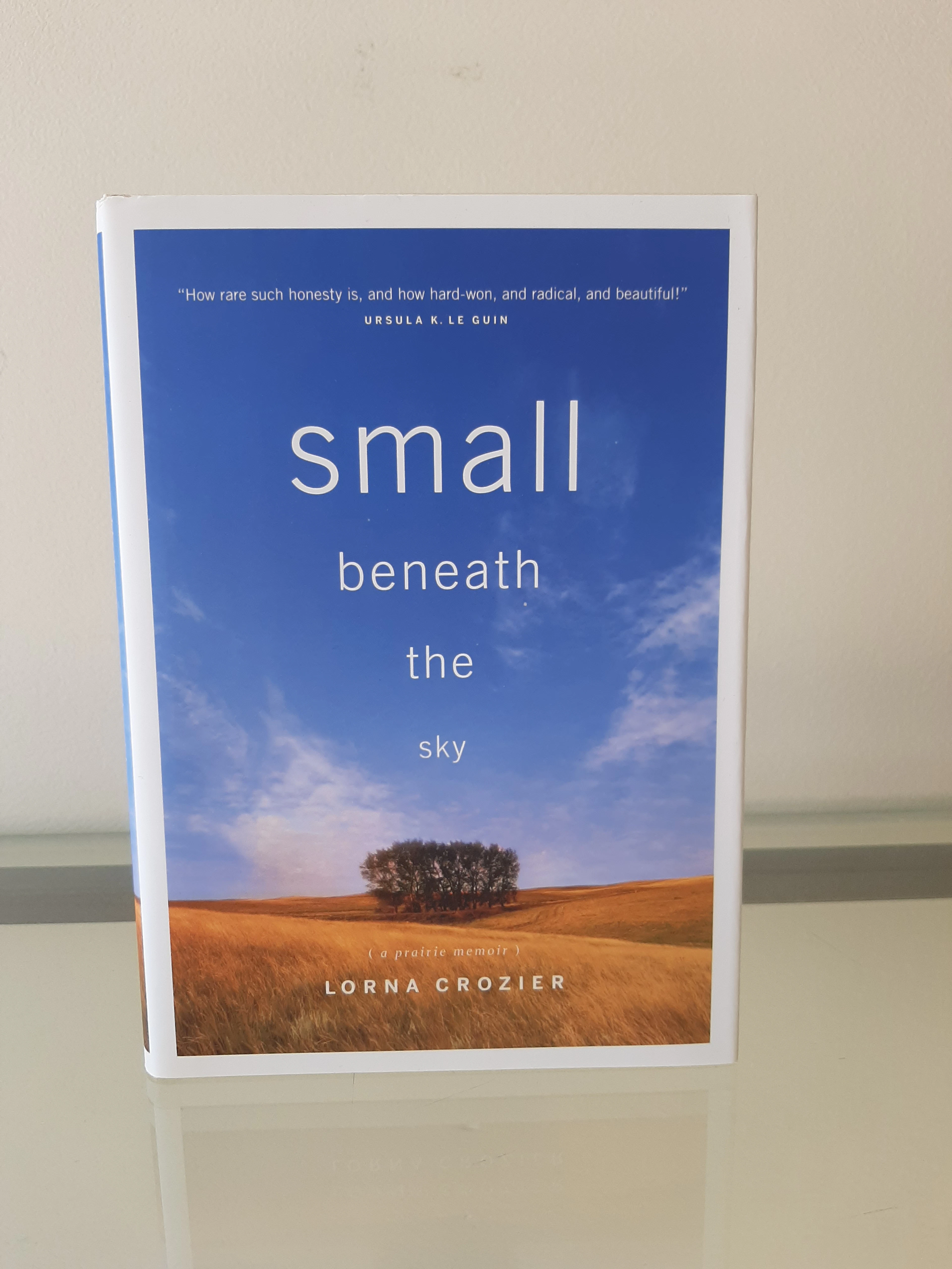 [Signed] [First Edition] Small Beneath the Sky: A Prairie...