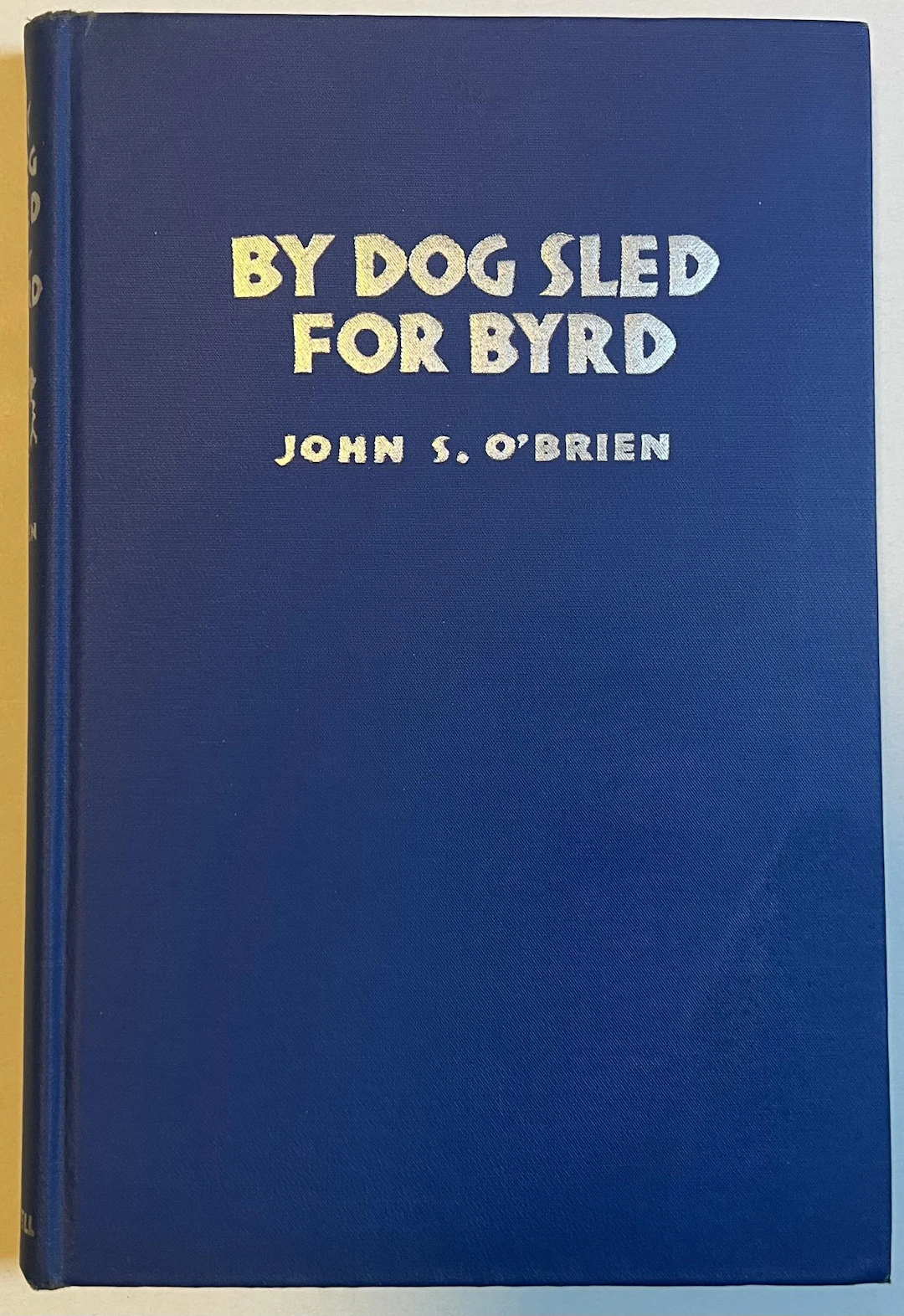[First Edition] By Dog Sled for Byrd John S