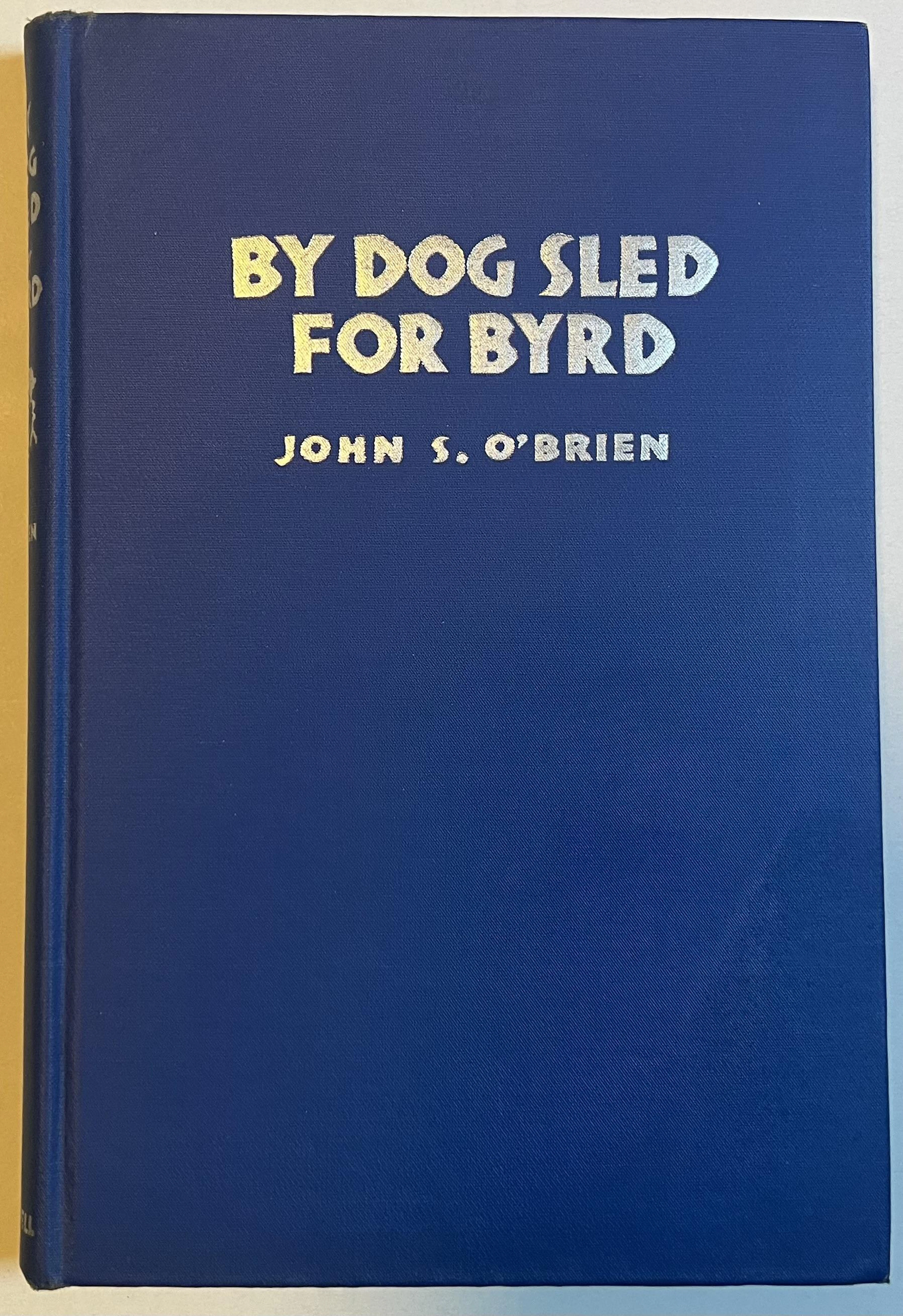 [First Edition] By Dog Sled for Byrd John S