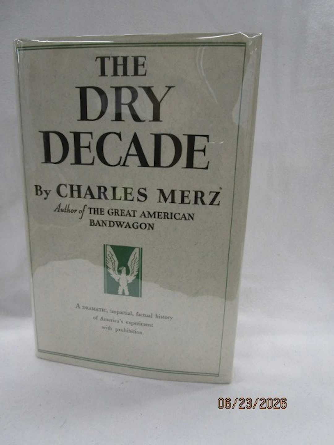 [First Edition] The Dry Decade Merz, Charles [Used - Very good] [Hardcover]