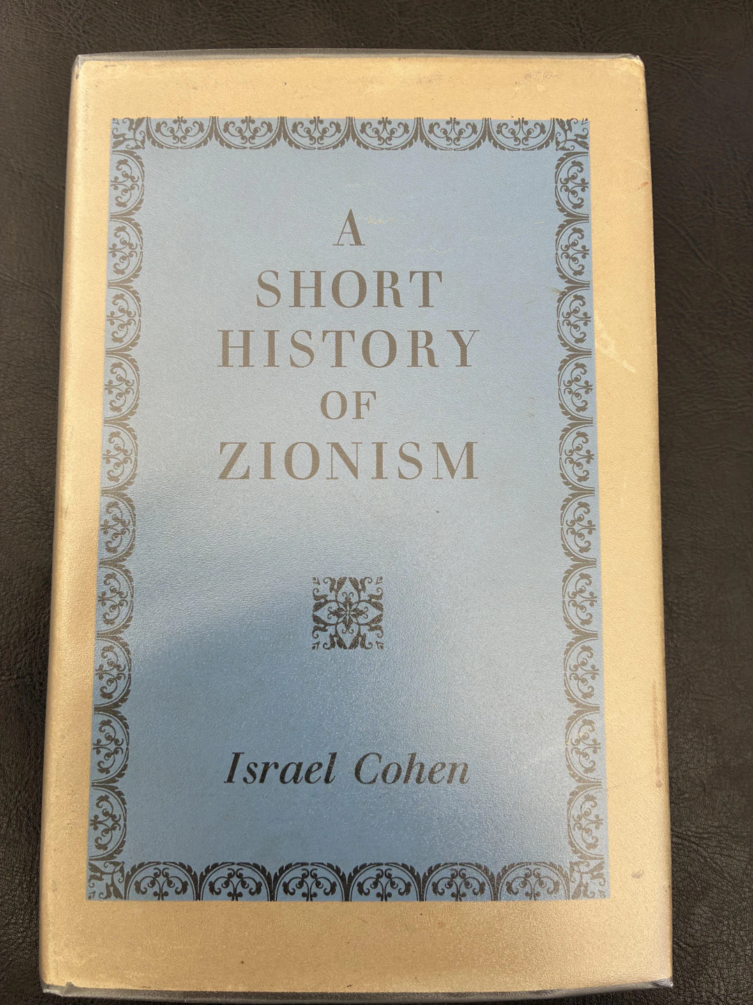 [First Edition] A Short History of Zionism Israel Cohen...