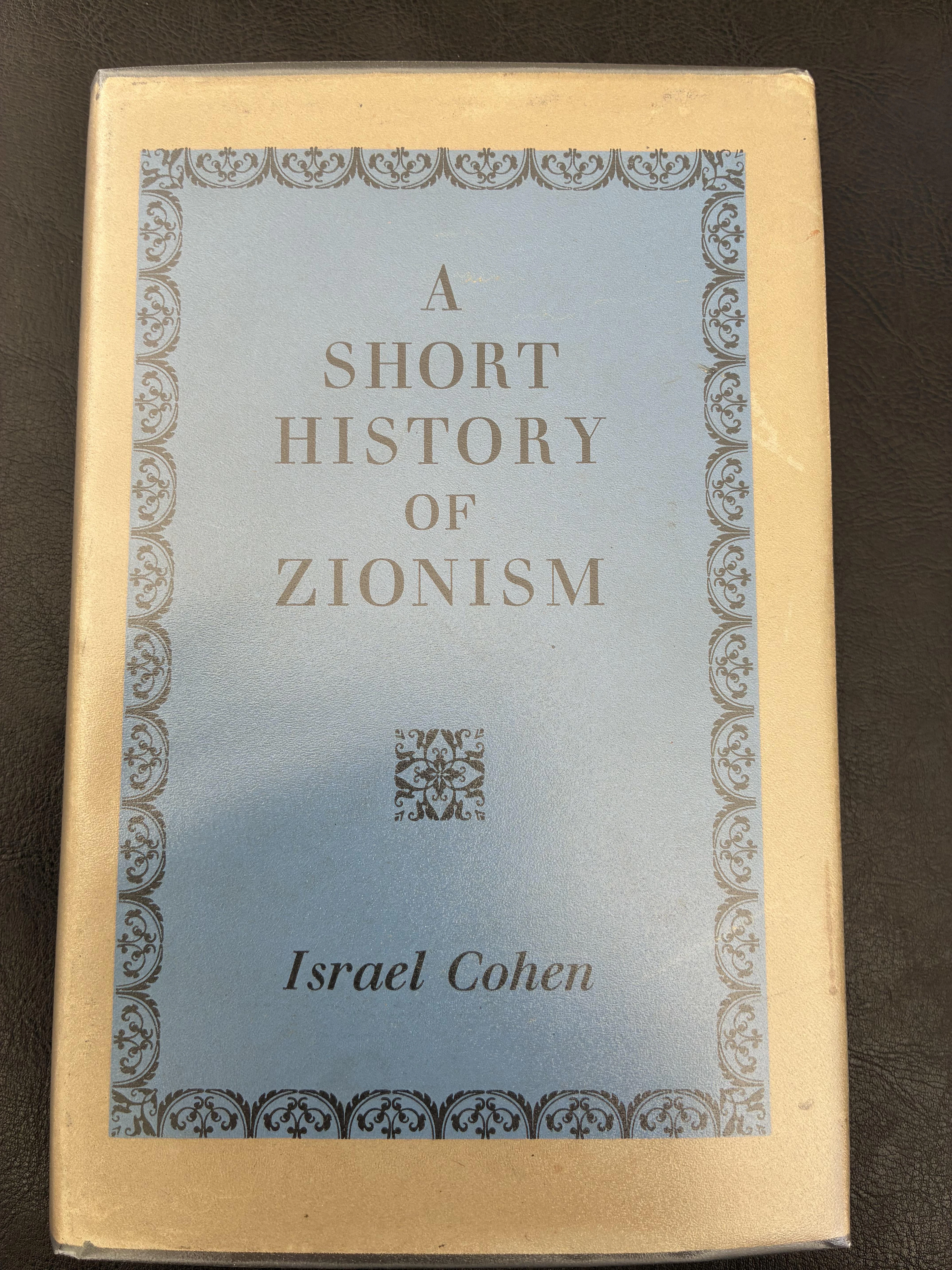 [First Edition] A Short History of Zionism Israel Cohen...