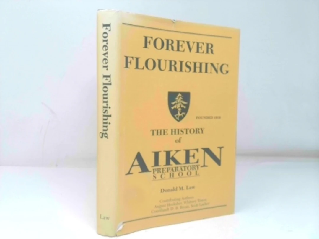 [Signed] Forever Flourishing The History of Aiken...