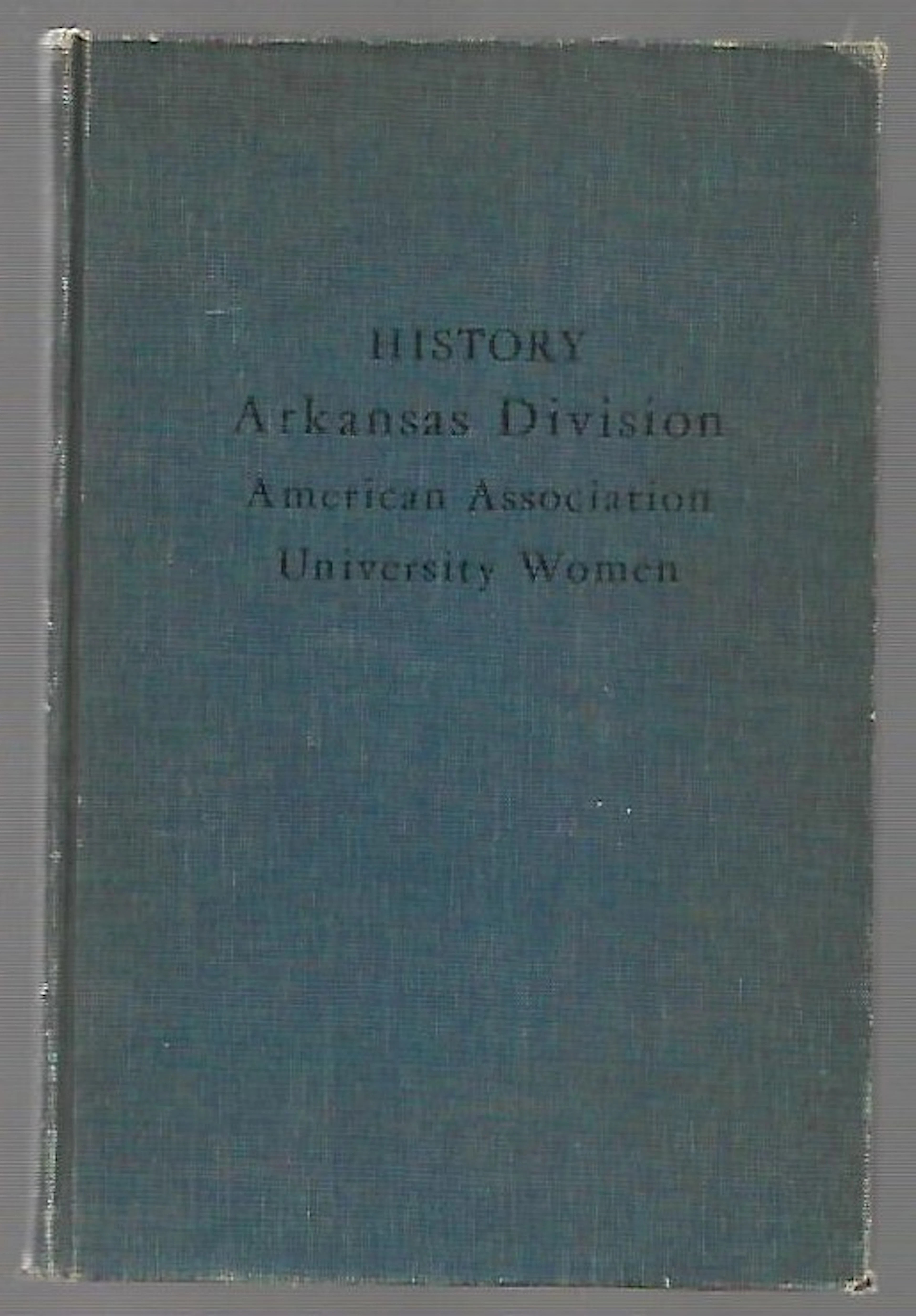 [Signed] [First Edition] History Arkansas Division...