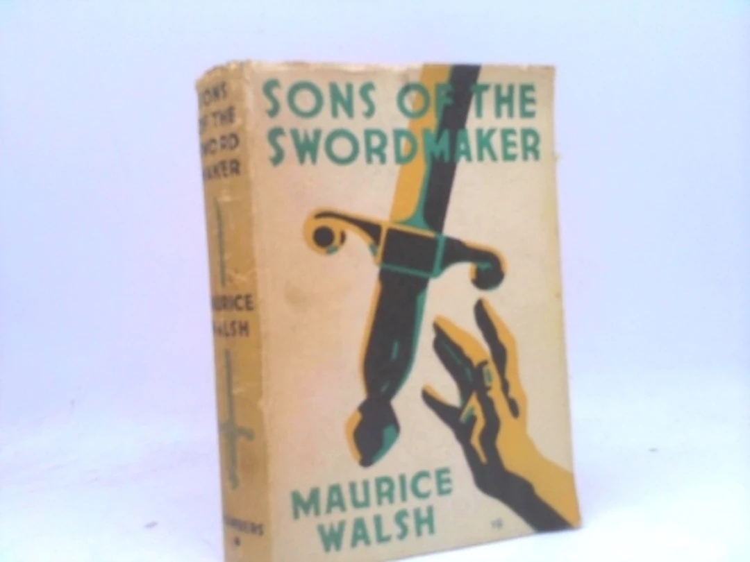 [First Edition] Sons of the Swordmaker Maurice Walsh...