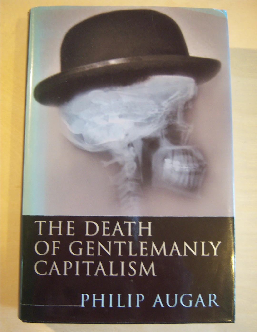 [Signed] [First Edition] The death of gentlemanly capitalism Augar