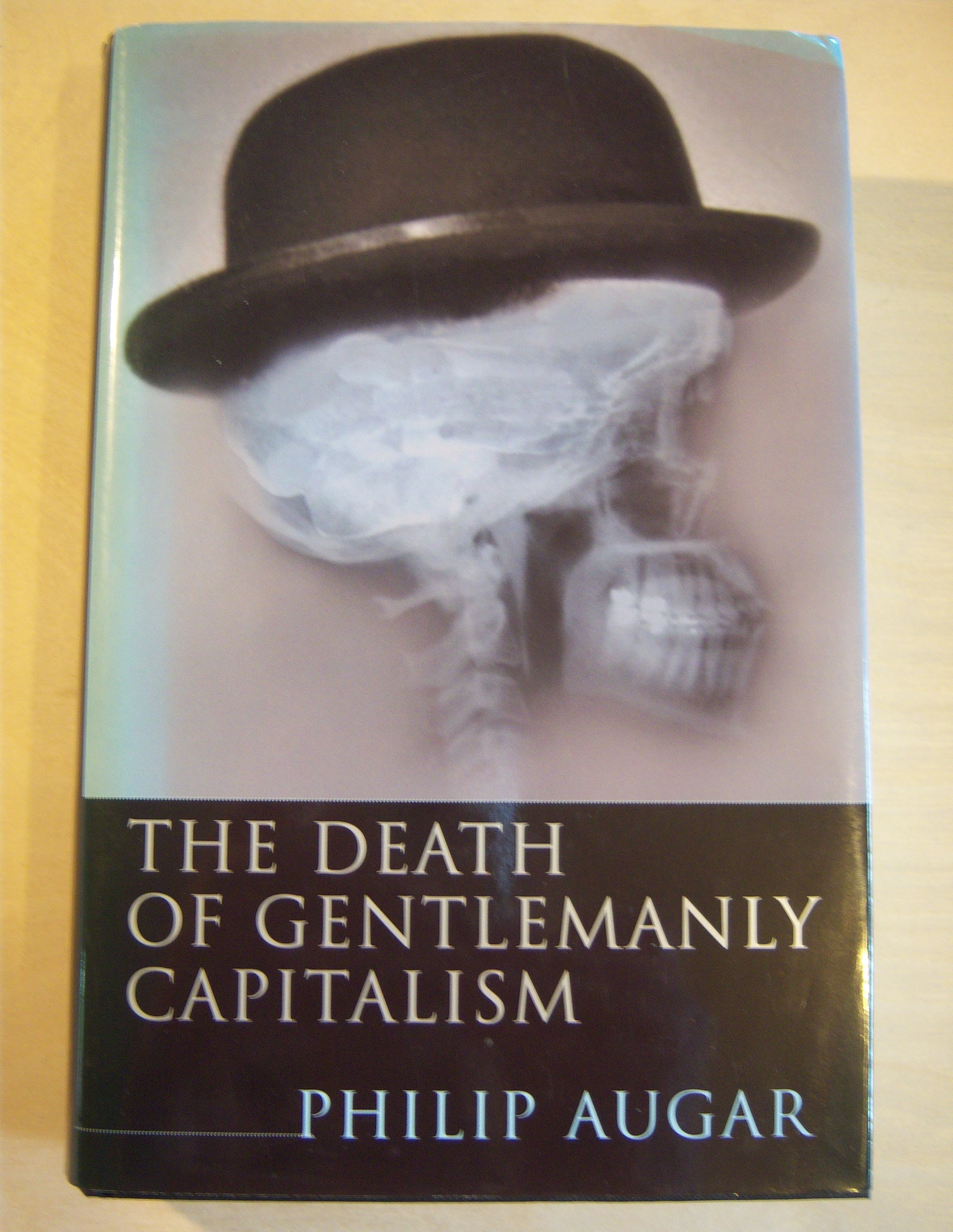 [Signed] [First Edition] The death of gentlemanly capitalism Augar
