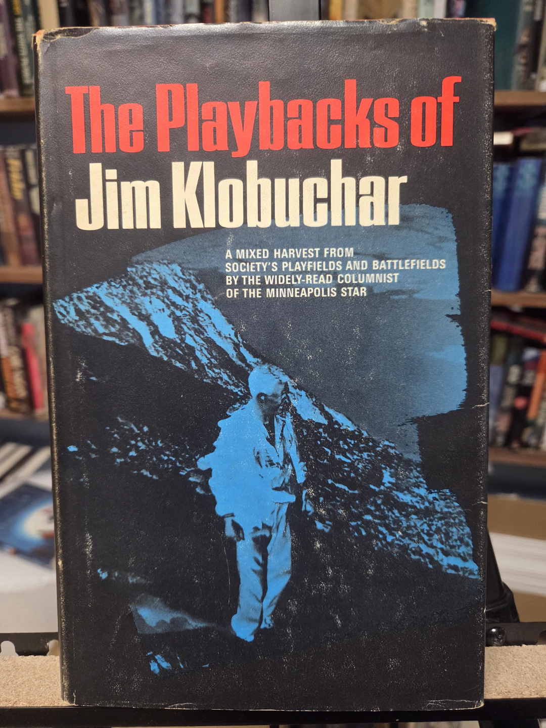 [Signed] [First Edition] The Playbacks Of Jim Klobuchar...