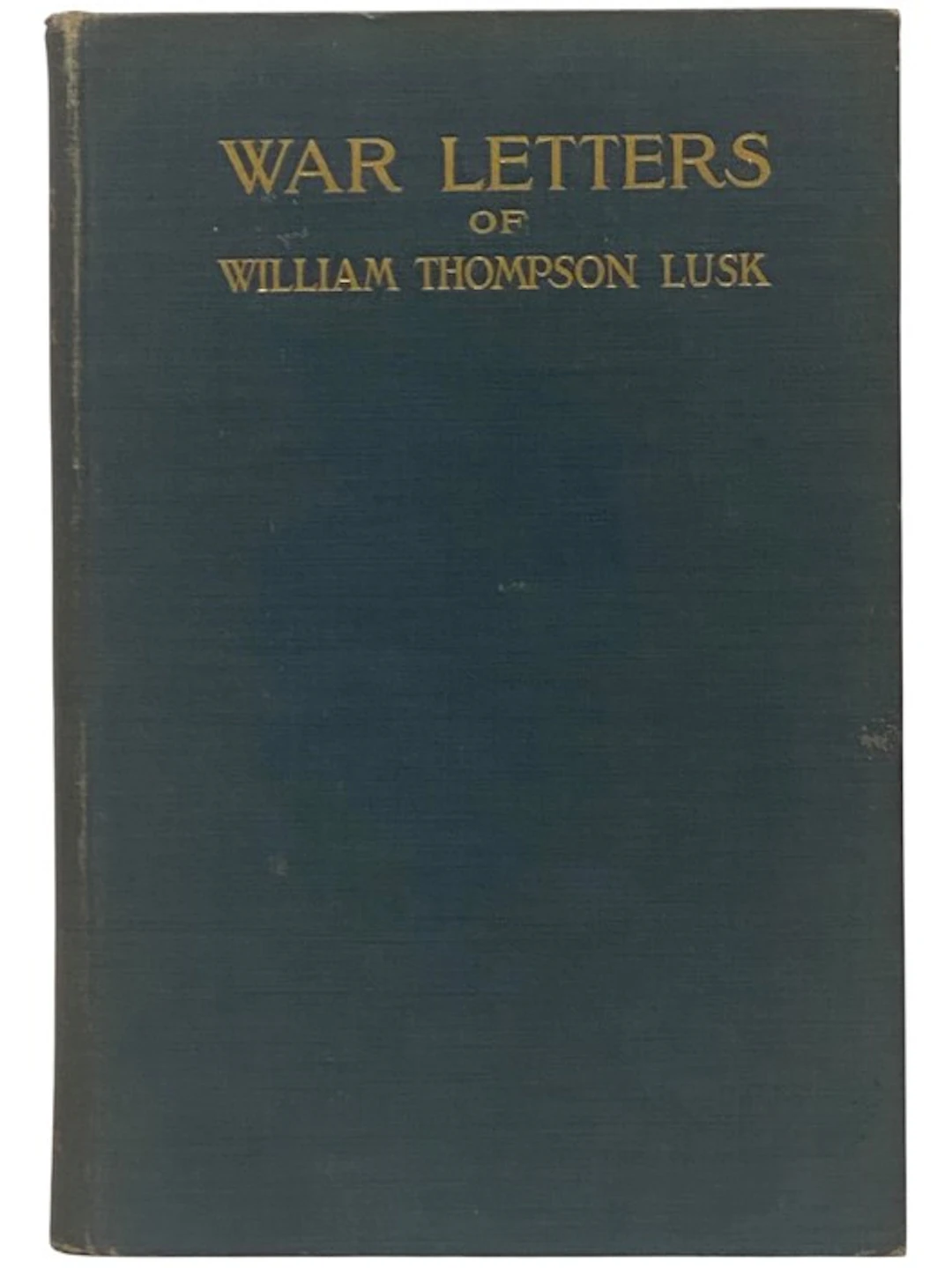 [First Edition] War Letters of William Thompson Lusk