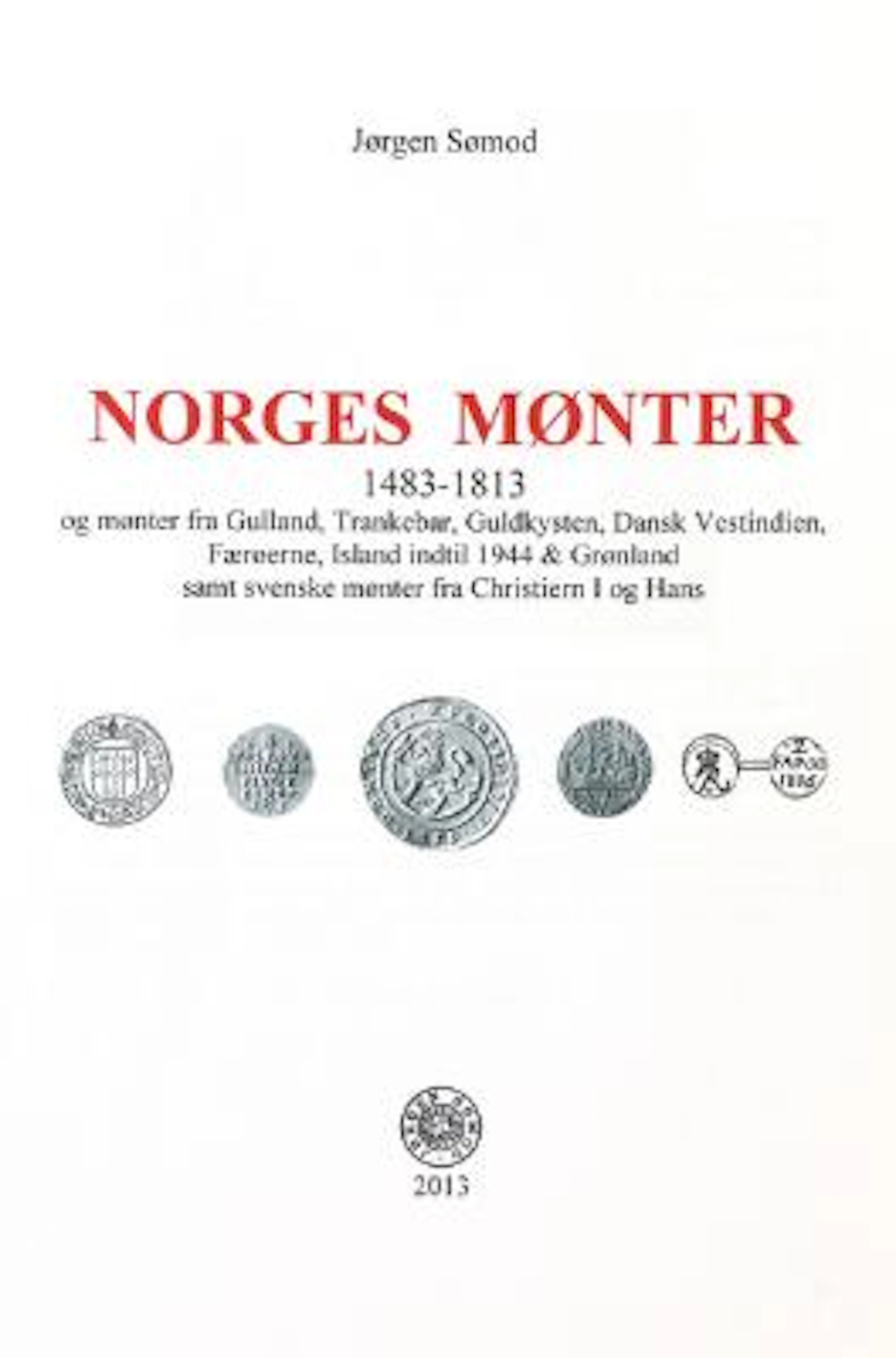 Jørgen Sømod, Norwegian Coins, 1483–1813 and coins from Gulland, Trankebar