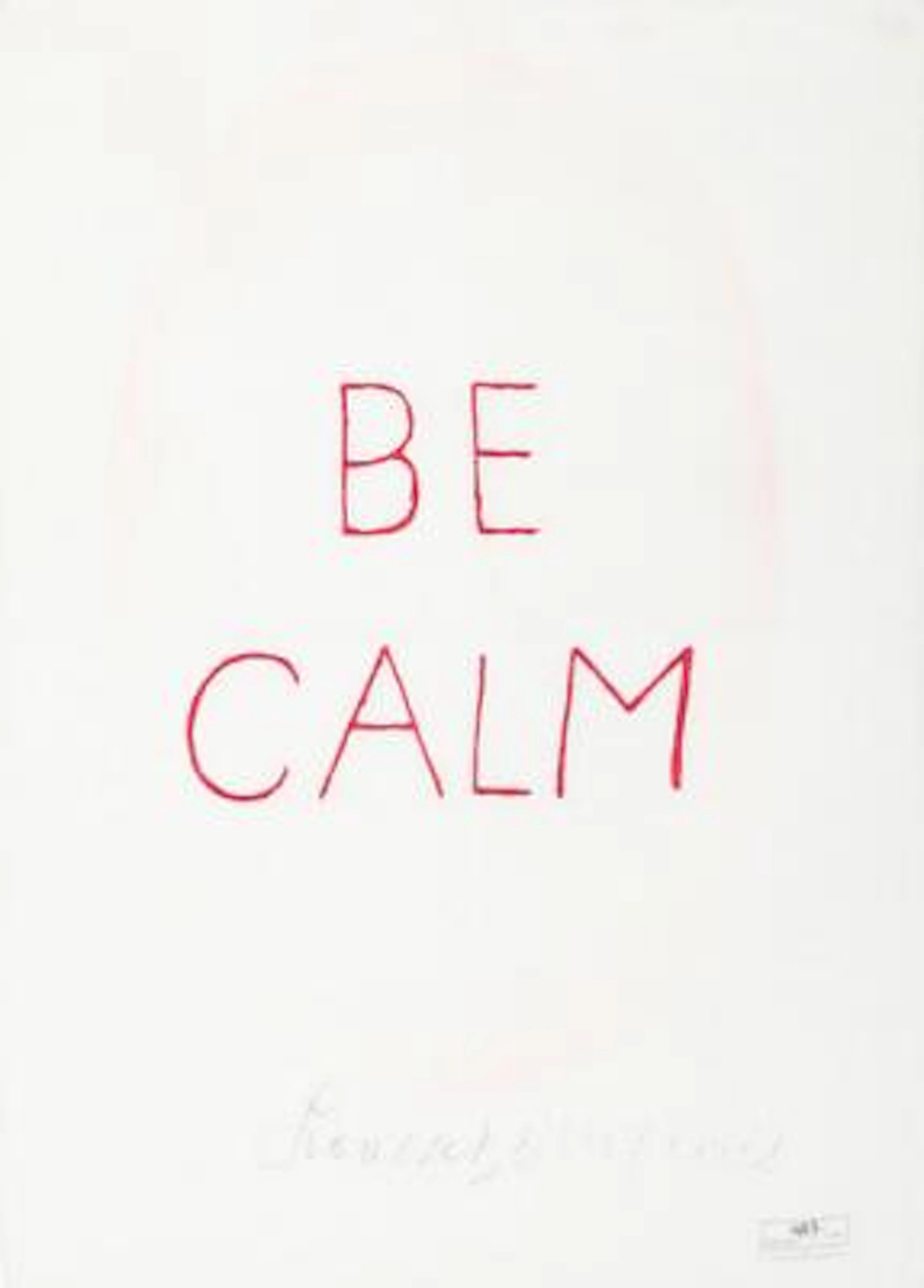 Louise Bourgeois: "Be Calm", 2005. Signed Louise Bourgeois, 947/1000.