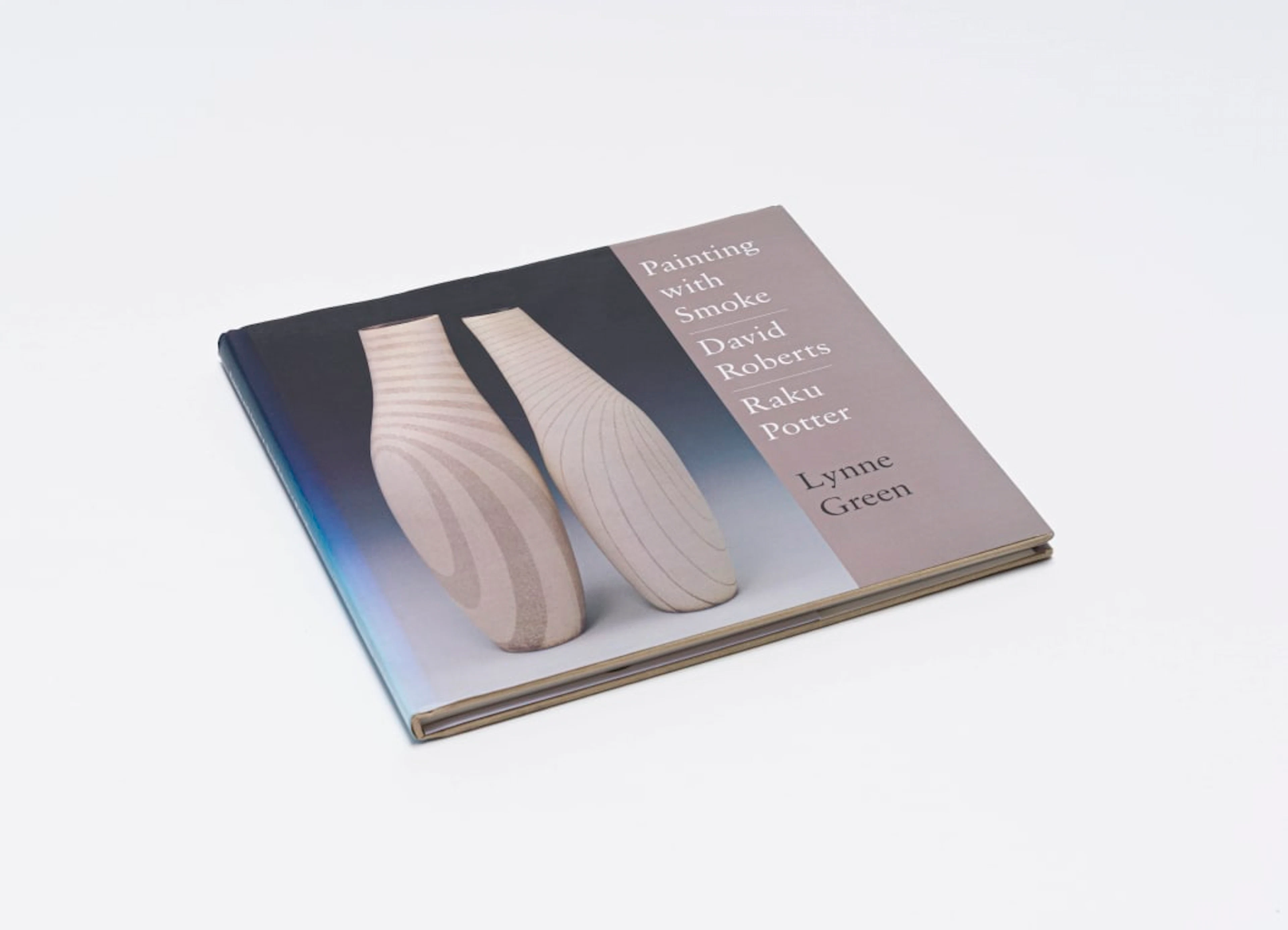 Lynne Green; Painting with Smoke: David Roberts Raku Potter