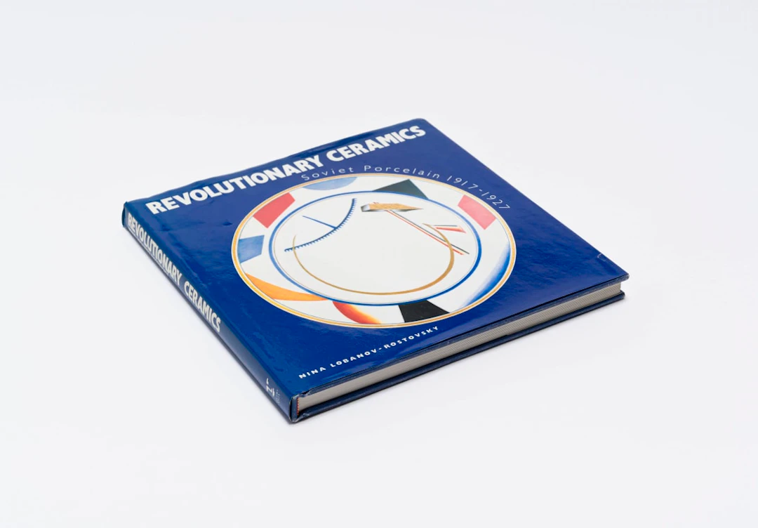 Nina Lobanov-Rostovsky; Revolutionary Ceramics: Soviet Porcelain 1917 - 1927