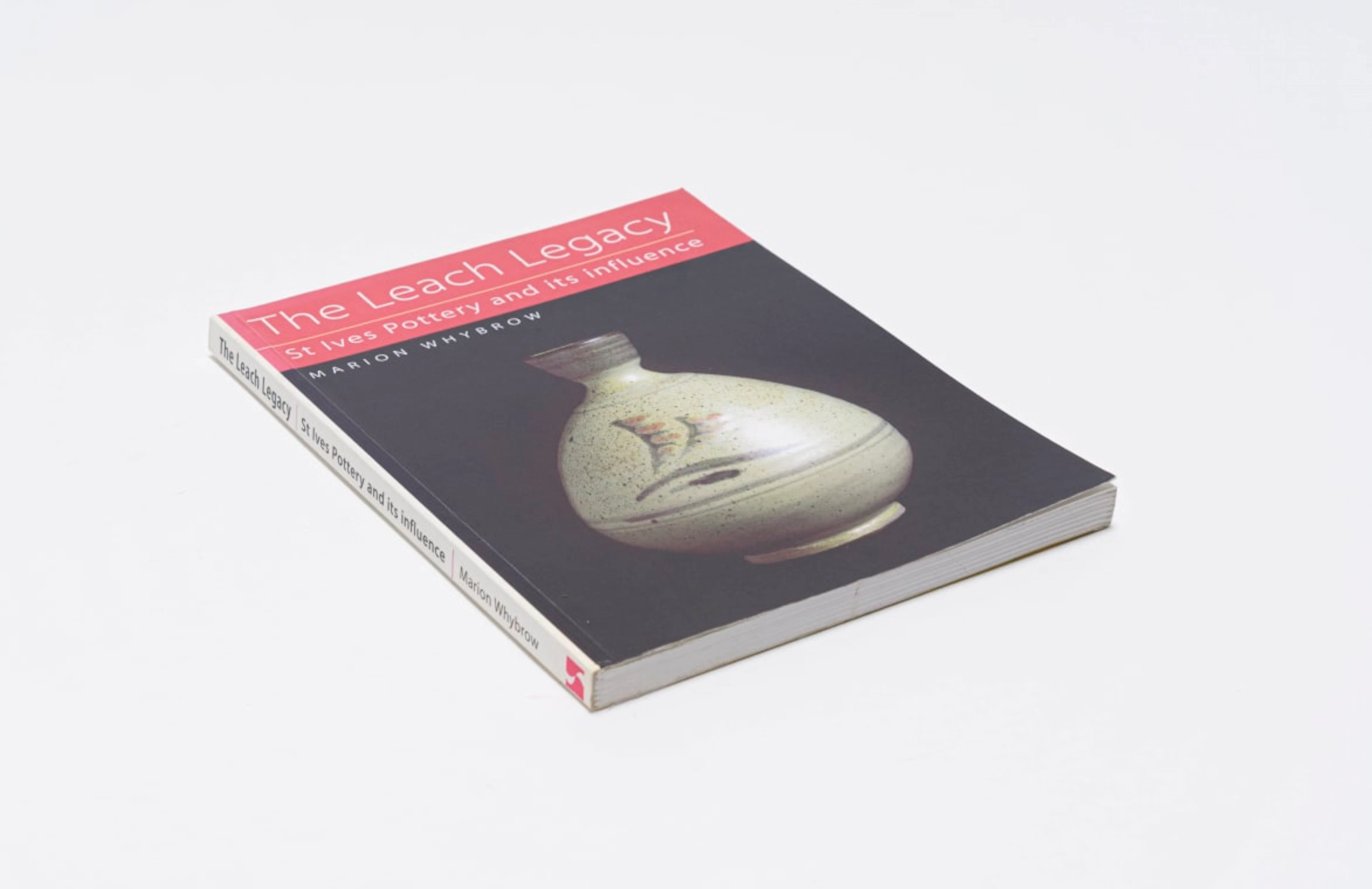 Marion Whybrow; The Leach Legacy: St Ives Pottery and its Influence