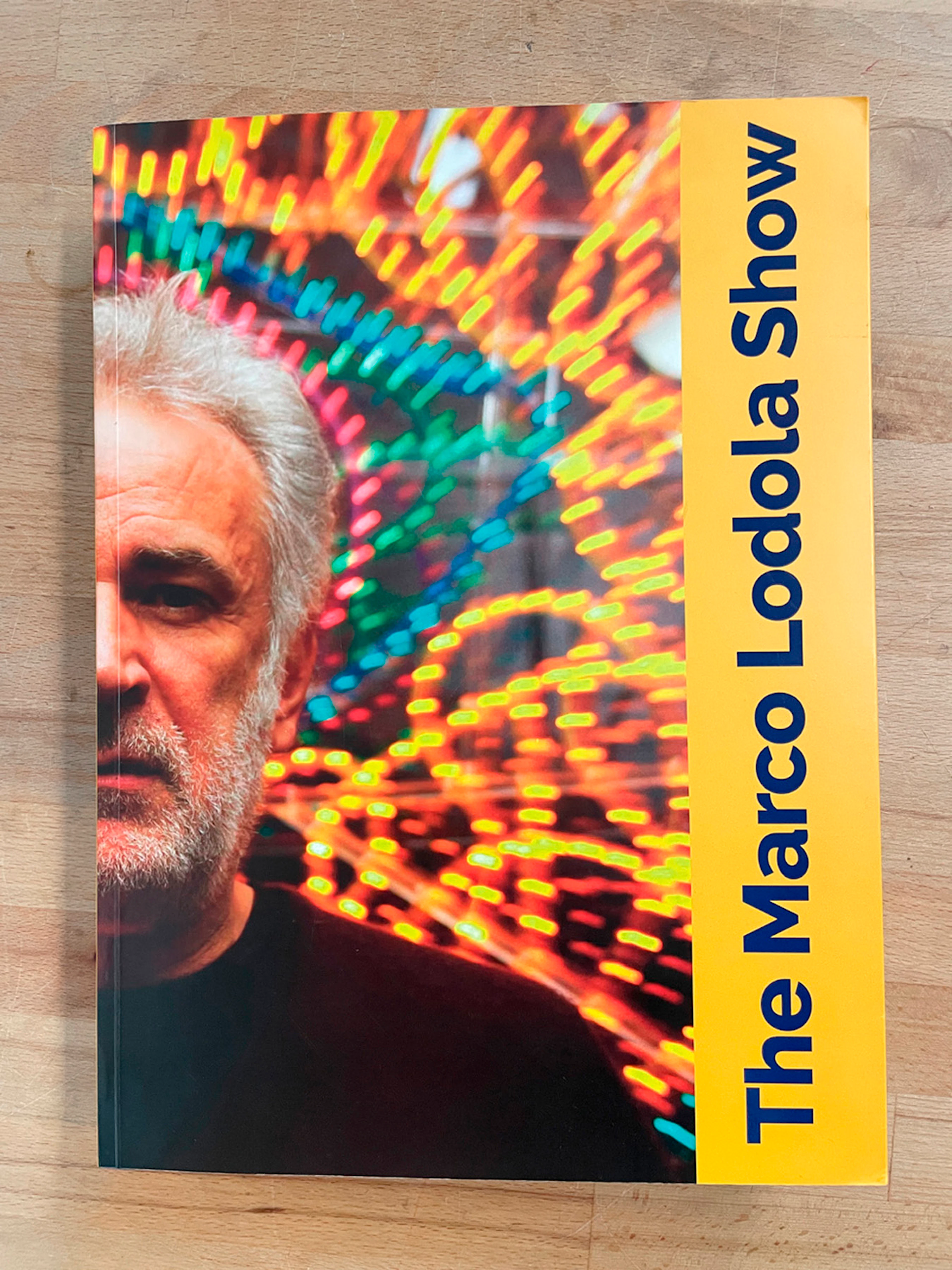 MARCO LODOLA - The Marco Lodola Show. Catalogo ragionato 1978-2019
