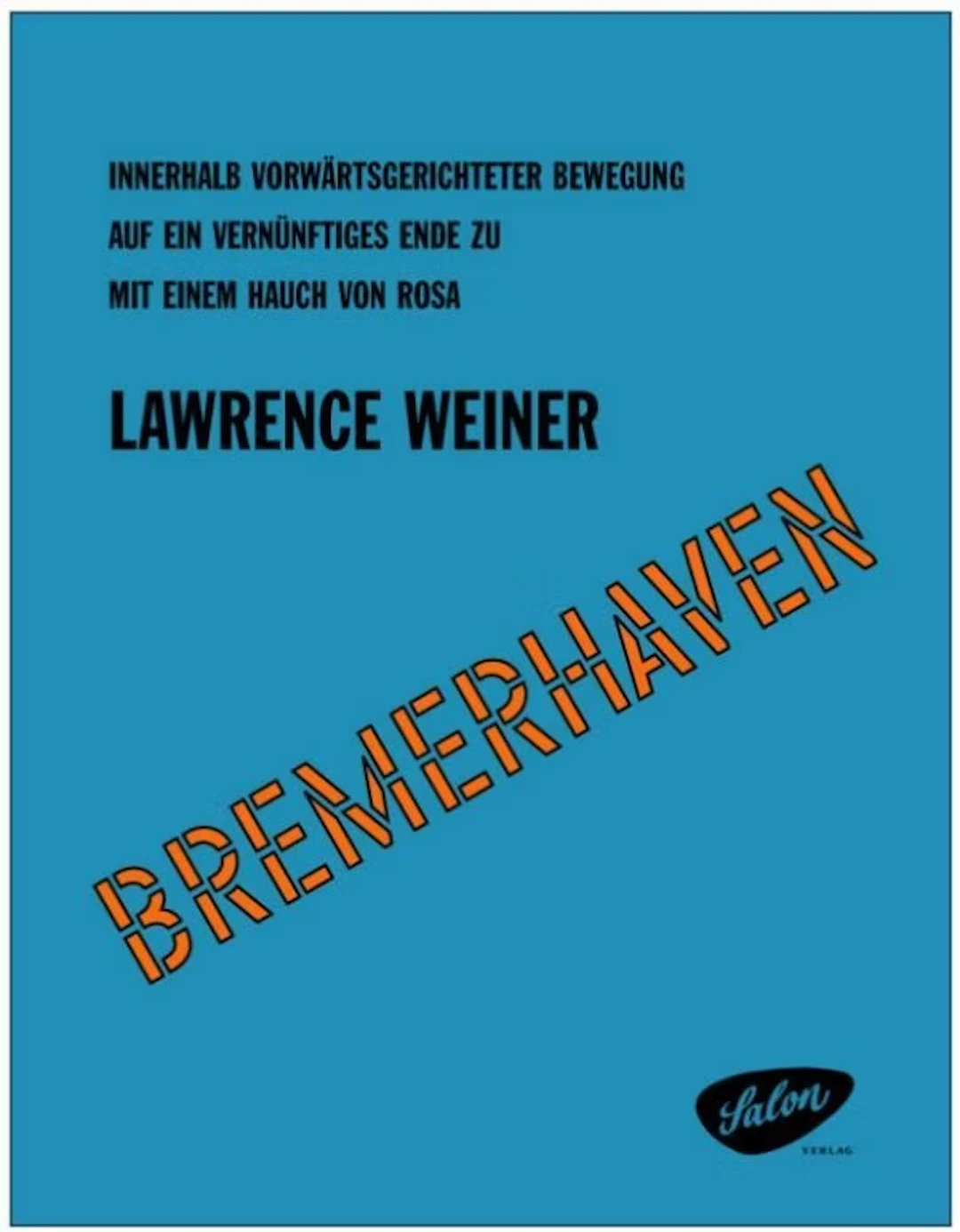Lawrence Weiner "Bremerhaven" - Zweigstelle Berlin