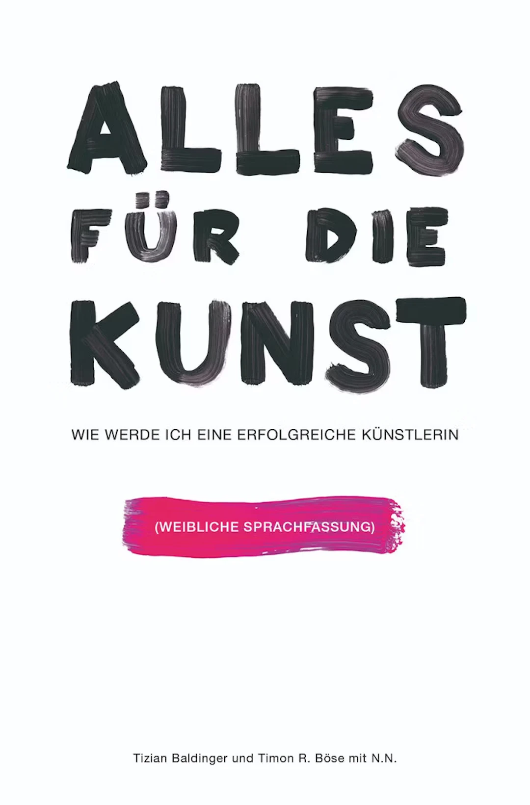 Alles für die Kunst - Wie werde ich eine erfolgreiche Künstlerin -