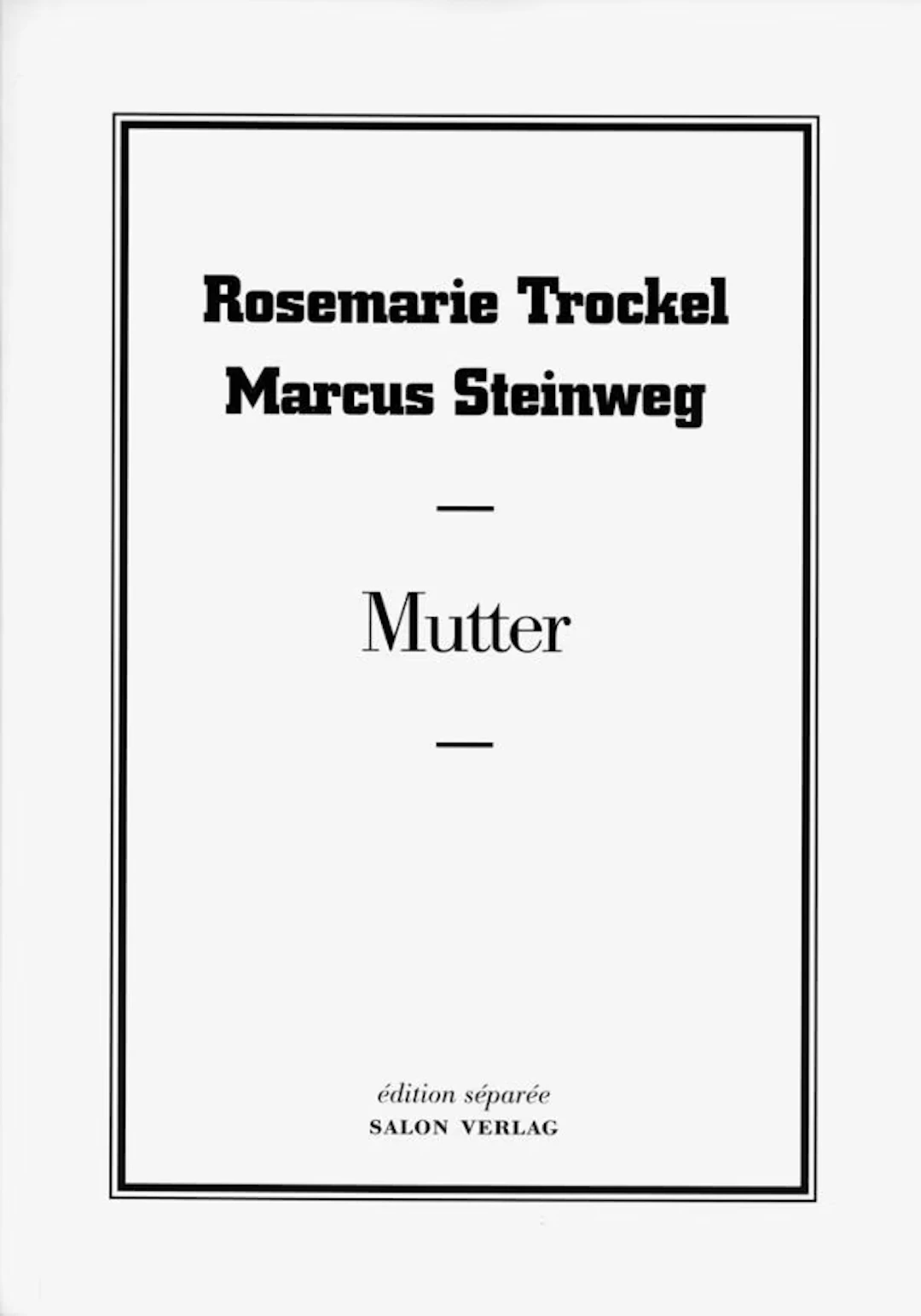Rosemarie Trockel, Marcus Steinweg "Mutter" - Zweigstelle Berlin