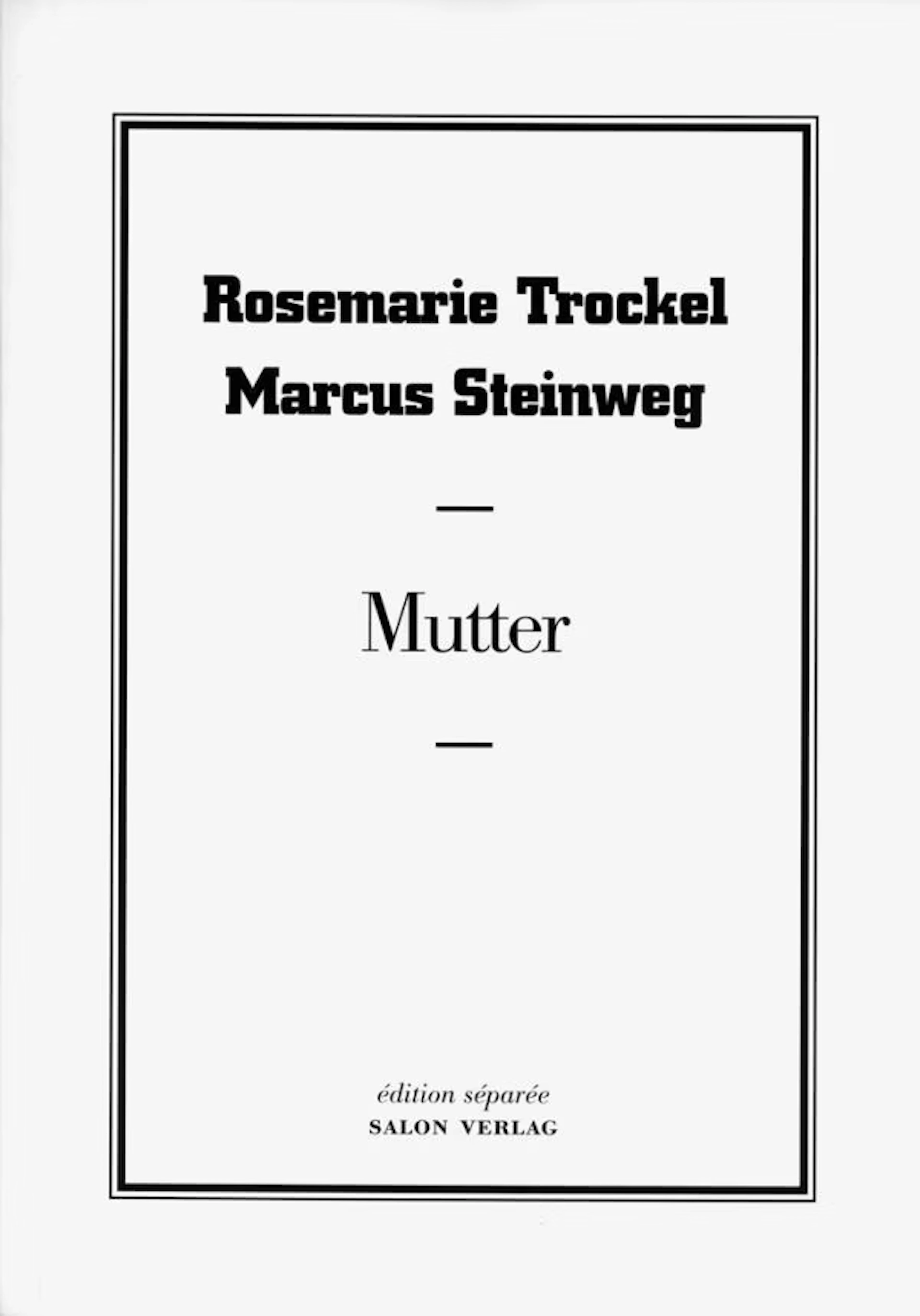 Rosemarie Trockel, Marcus Steinweg "Mutter" - Zweigstelle Berlin
