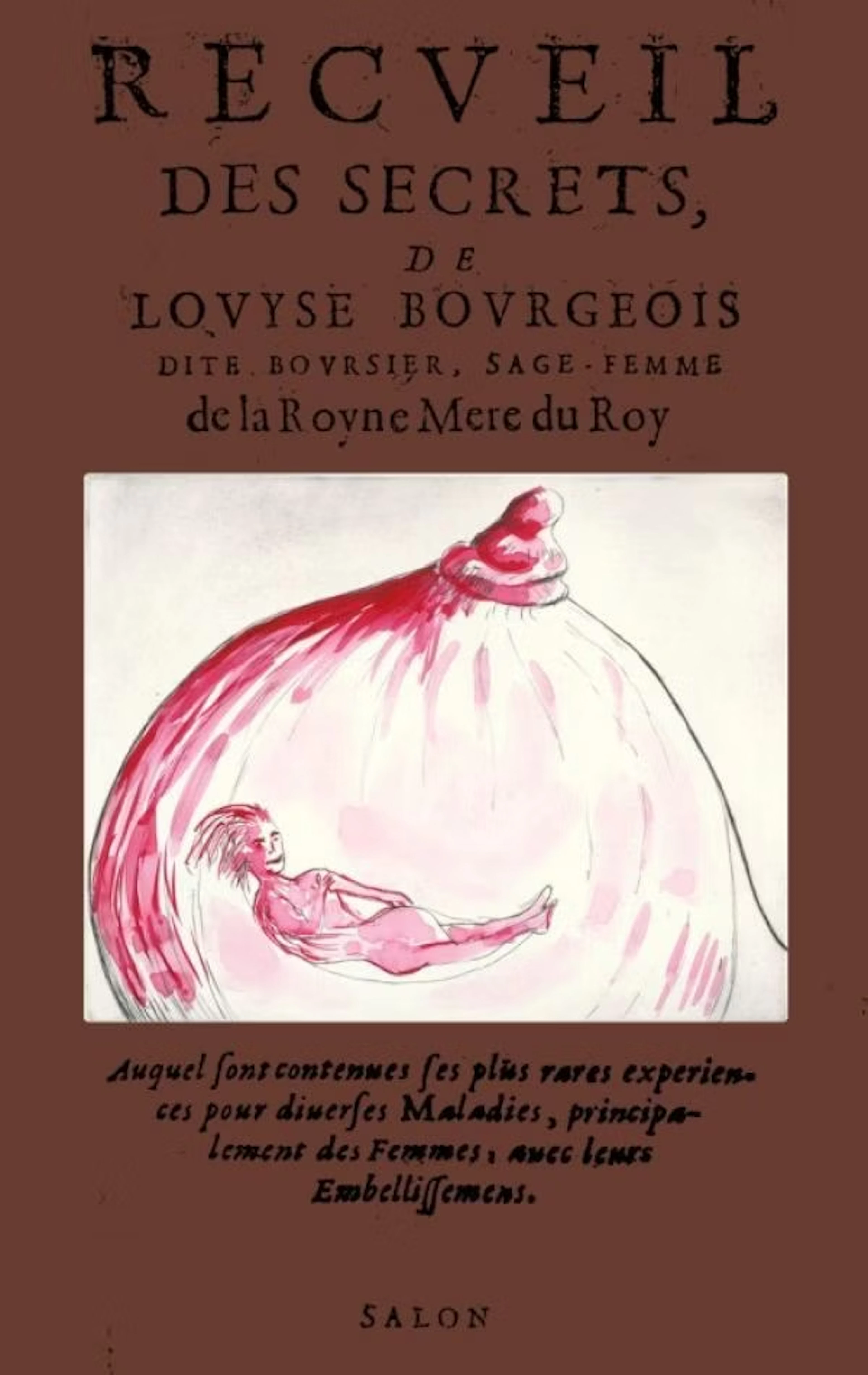 Louise Bourgeois "Recueil des Secrets de Louise Bourgeois (1635)"